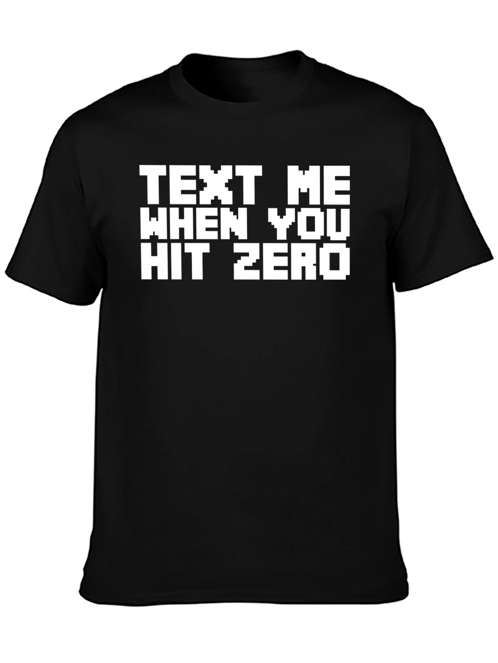 Text Me When You Hit Zero Black Graphic T-Shirt