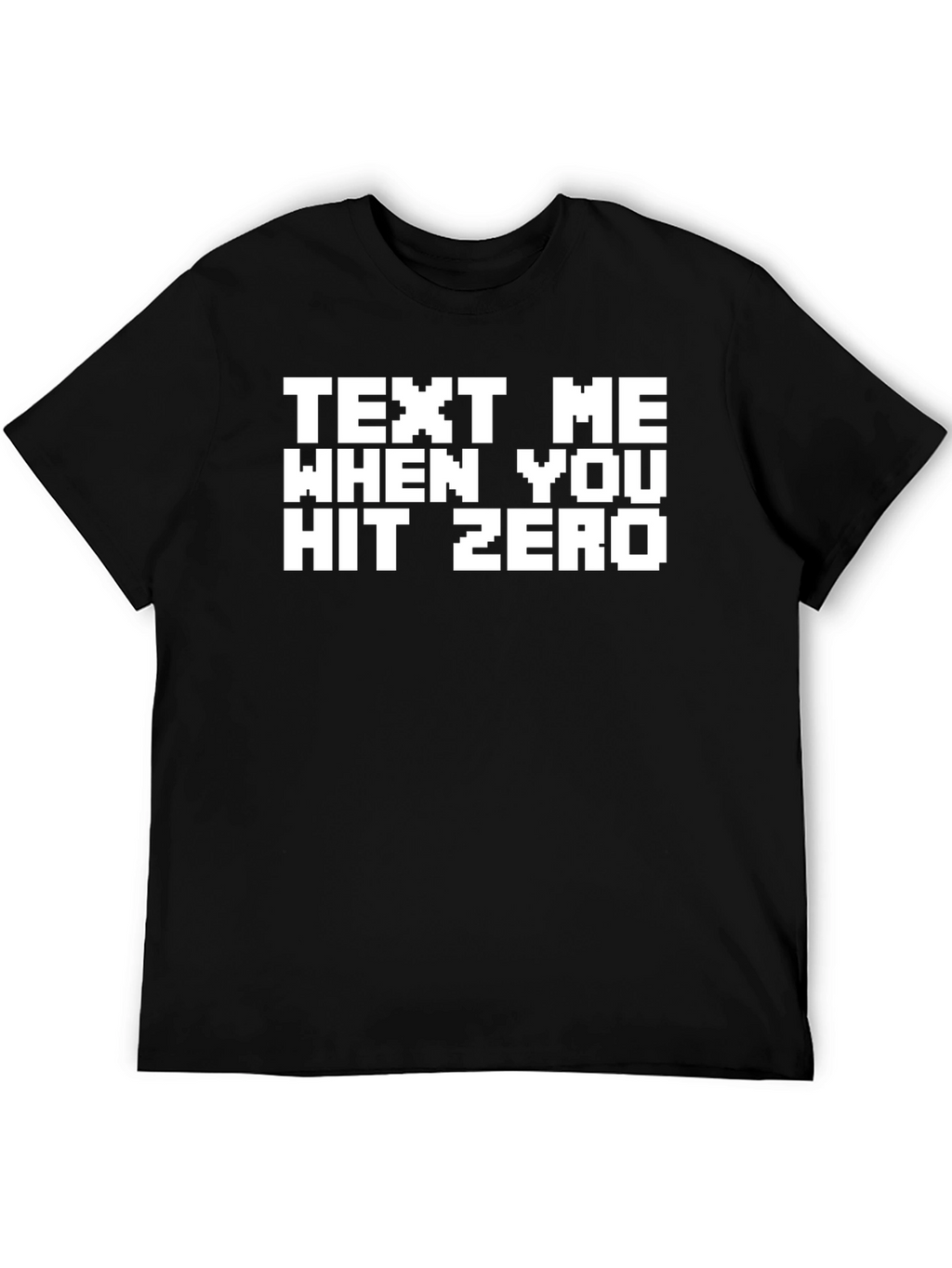 Text Me When You Hit Zero Black Graphic T-Shirt