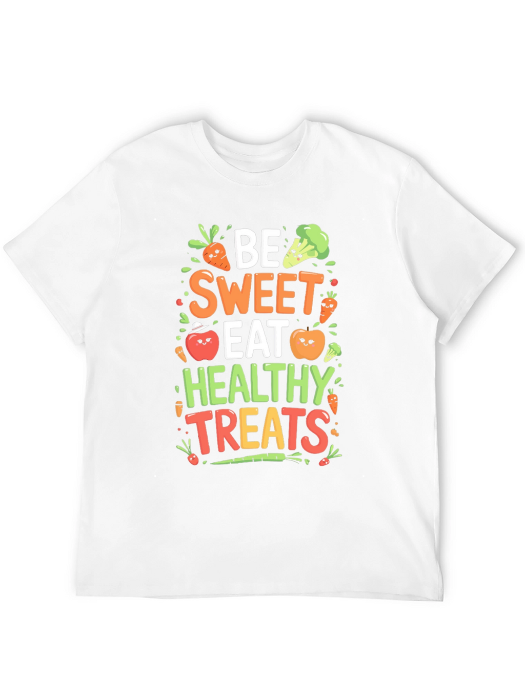 Be Sweet Eat Healthy Treats T-Shirt