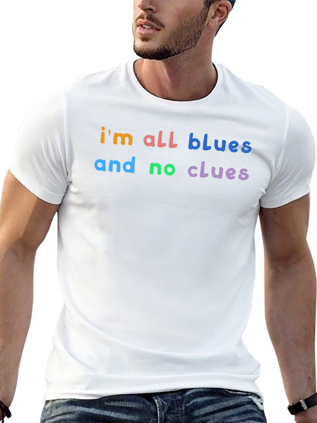 Im All Blues and No Clues T-Shirt