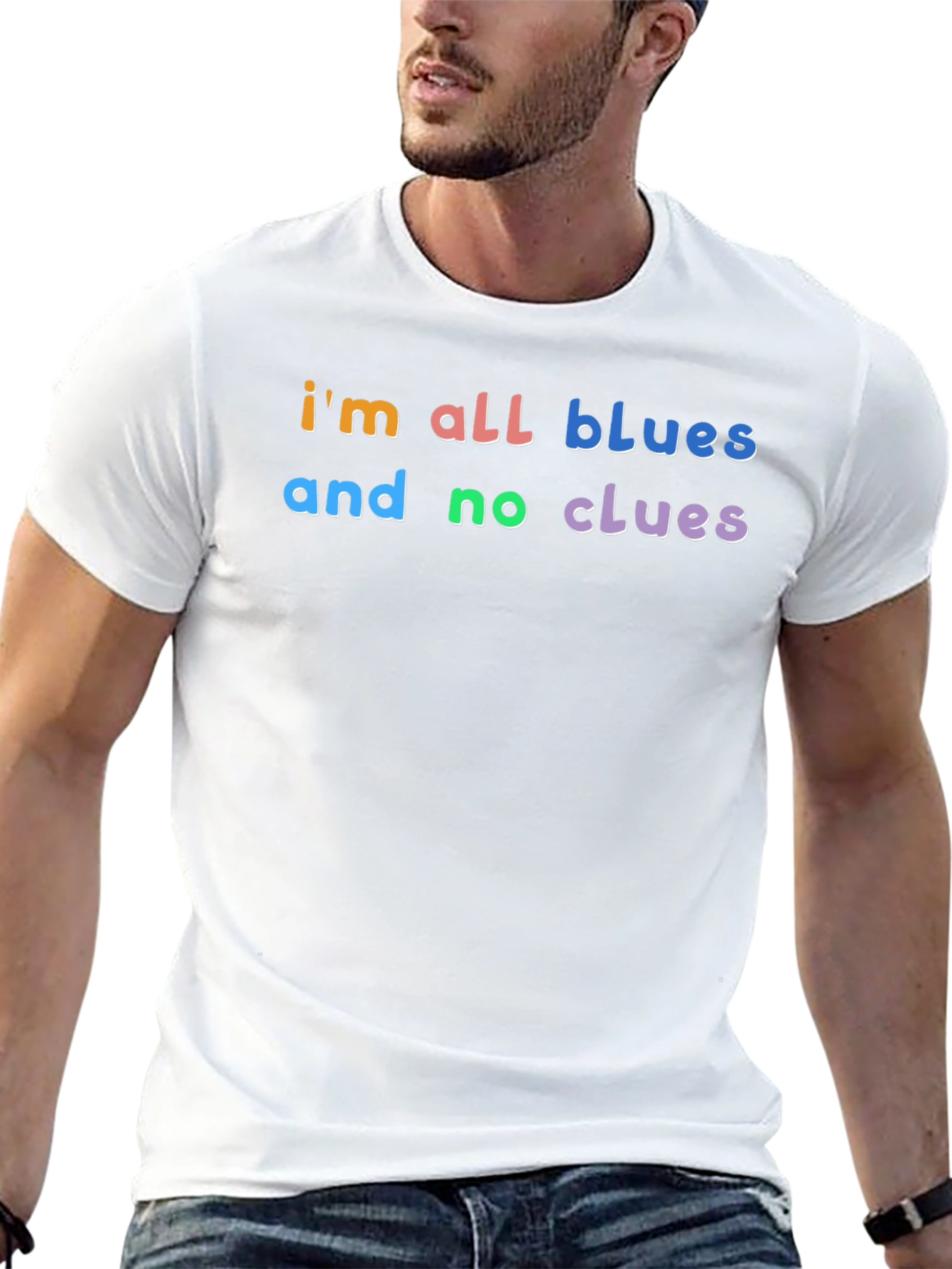 Im All Blues and No Clues T-Shirt