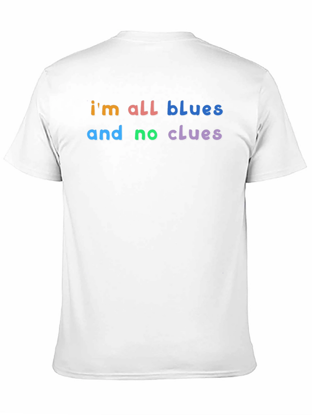 Im All Blues and No Clues T-Shirt