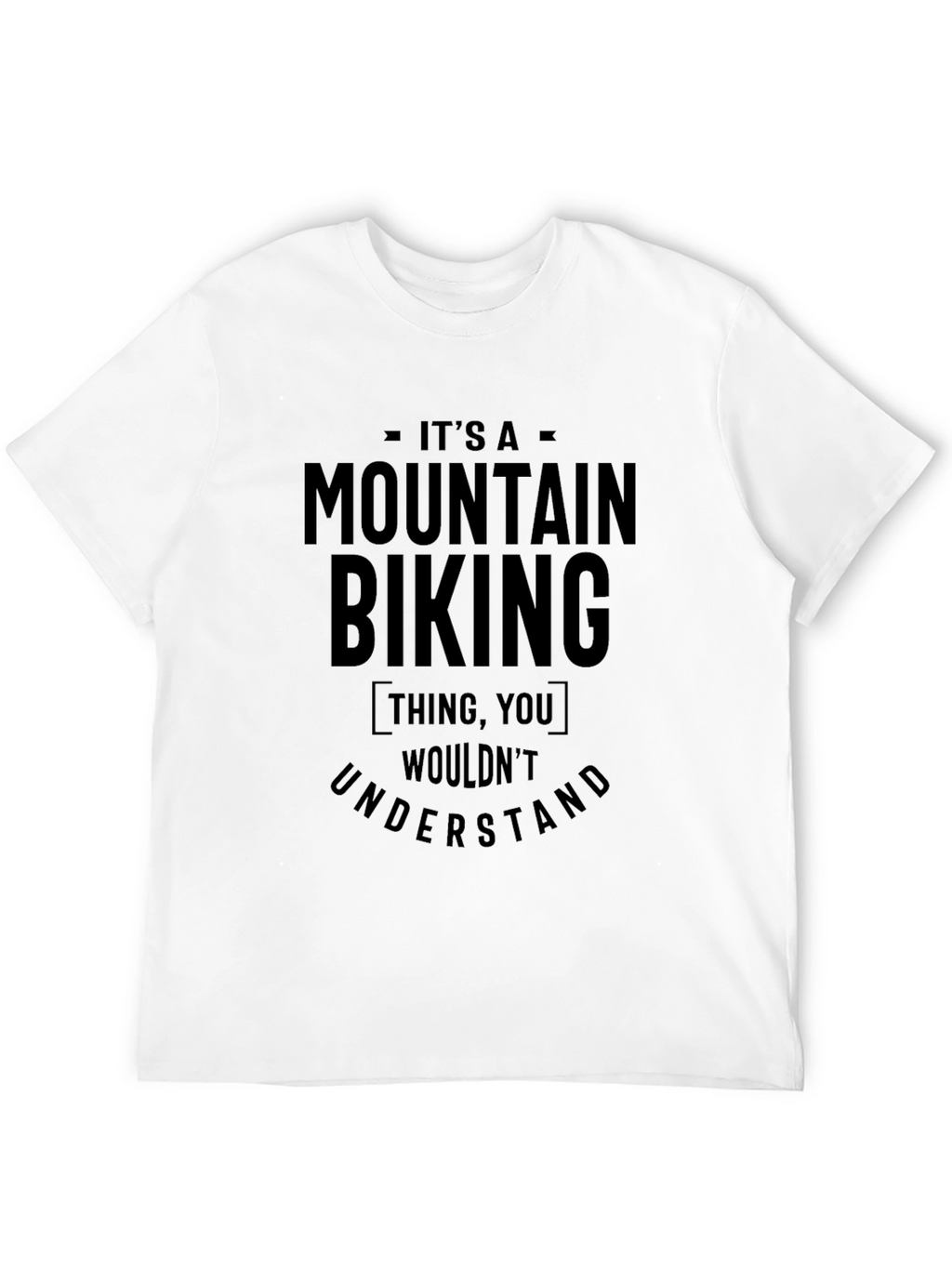 Mountain Biking Thing T-Shirt - Unique Graphic Tee