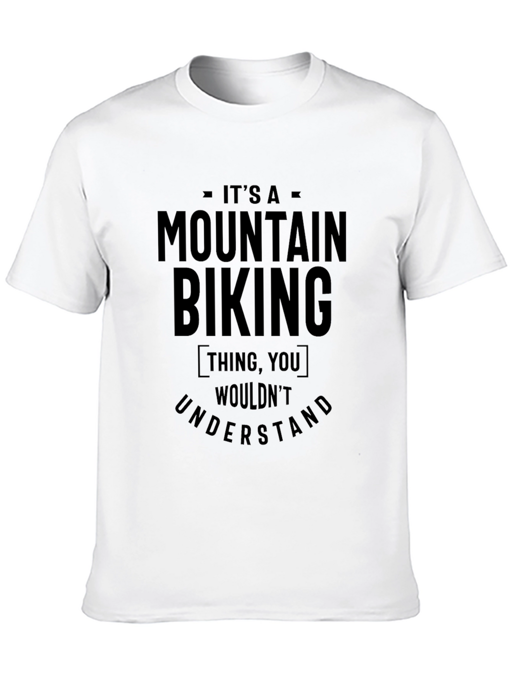 Mountain Biking Thing T-Shirt - Unique Graphic Tee
