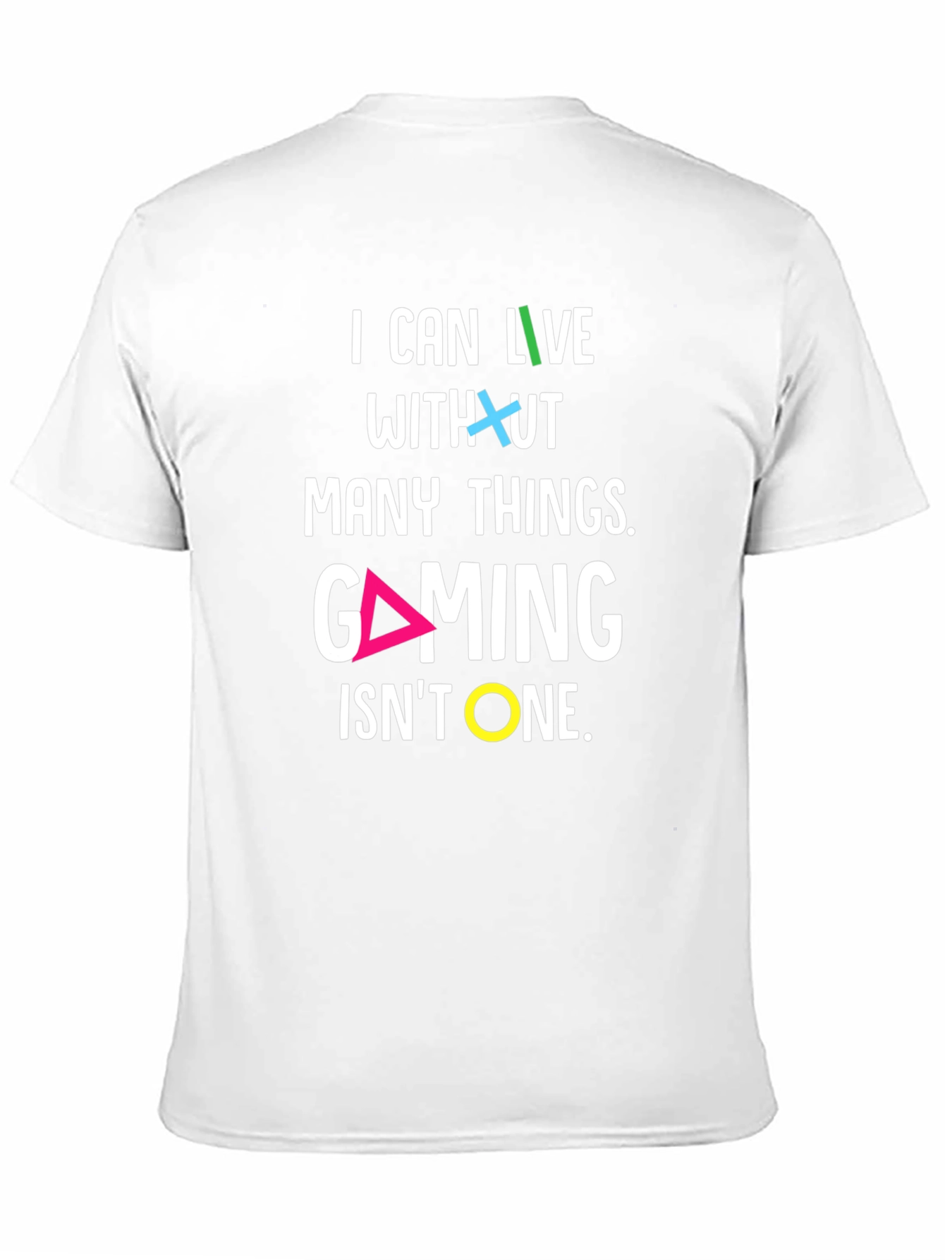 Gaming T-Shirt - I Can Live Without Many Things