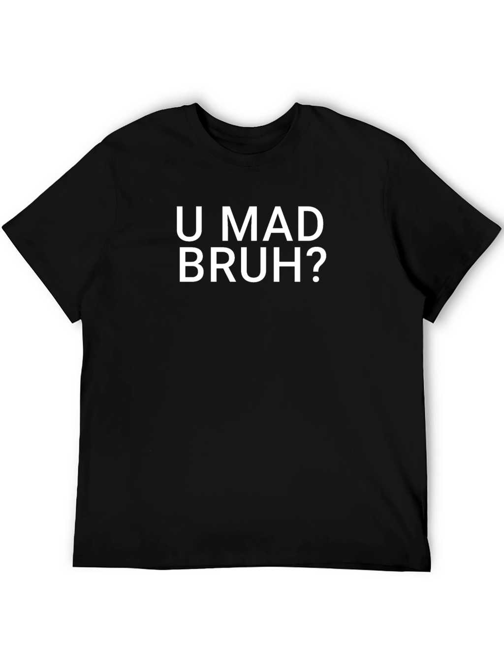 U Mad Bruh? Graphic T-Shirt
