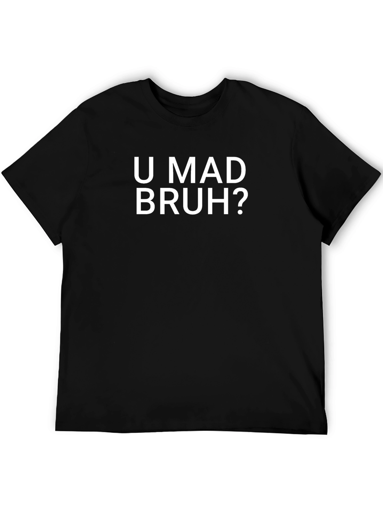 U Mad Bruh? Graphic T-Shirt