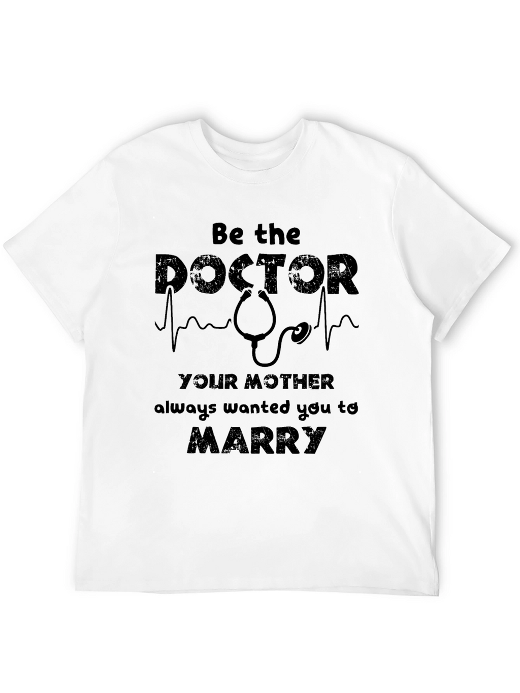 Be the Doctor T-Shirt - Funny Medical Gift