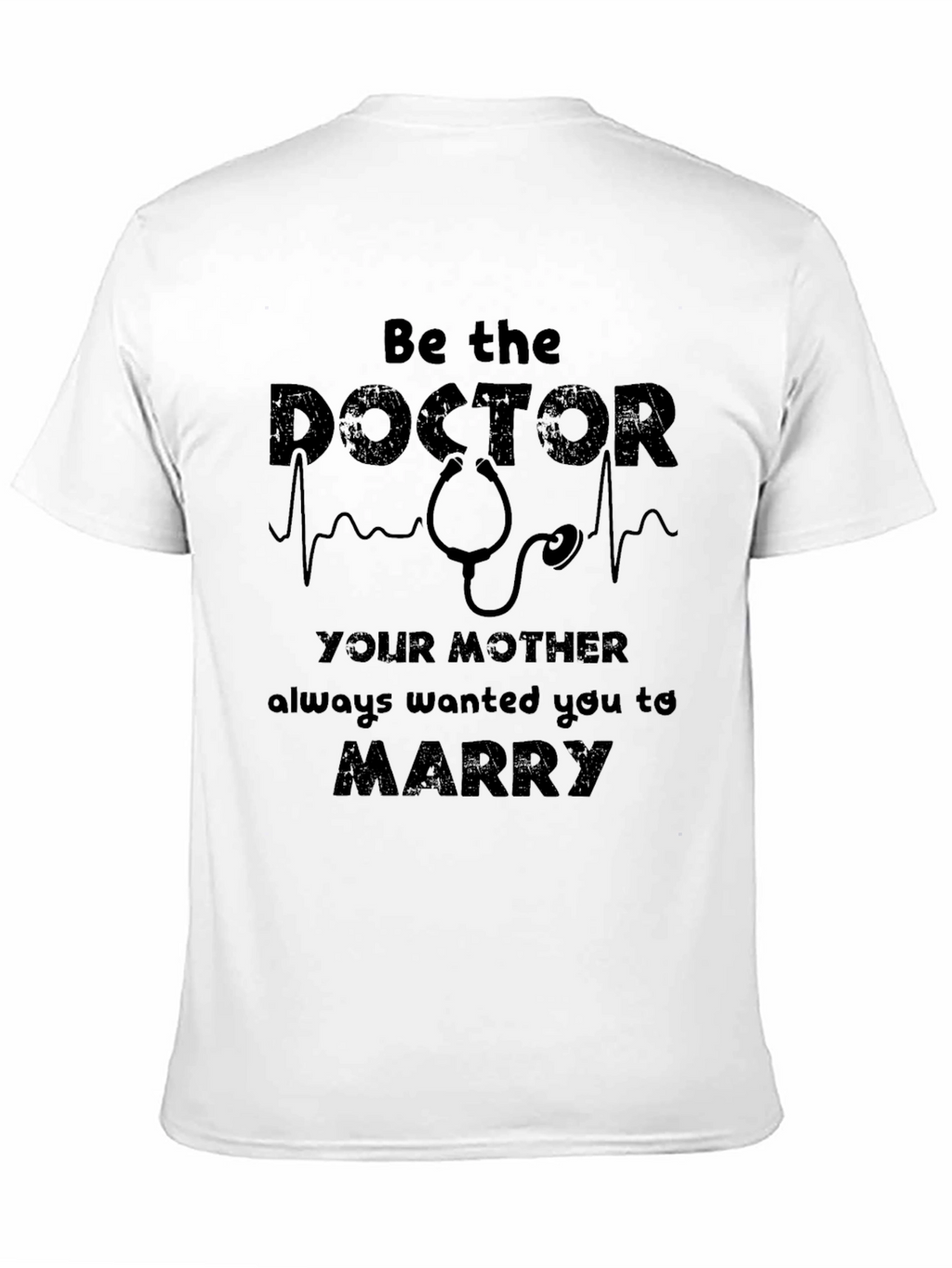 Be the Doctor T-Shirt - Funny Medical Gift