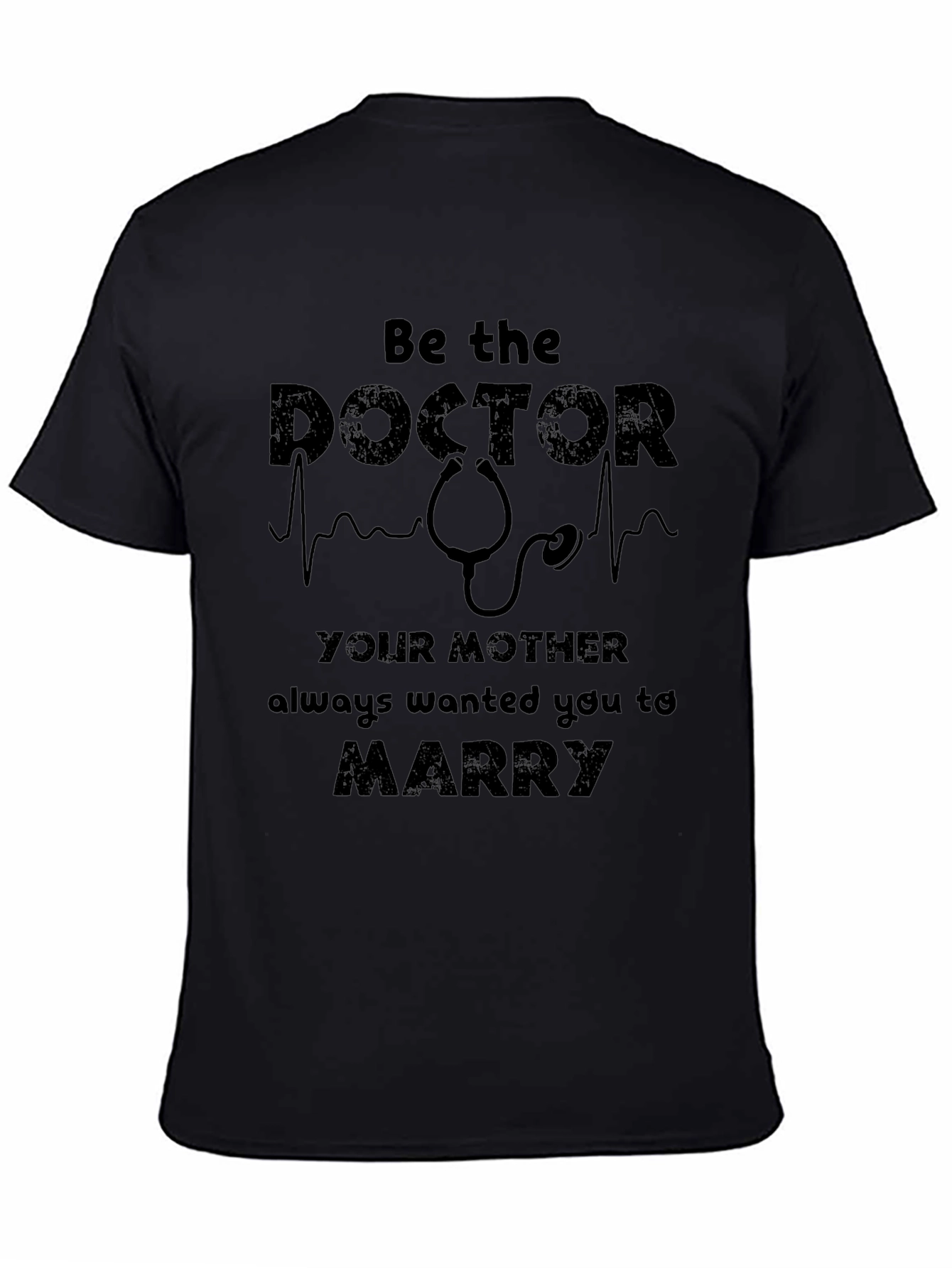 Be the Doctor T-Shirt - Funny Medical Gift