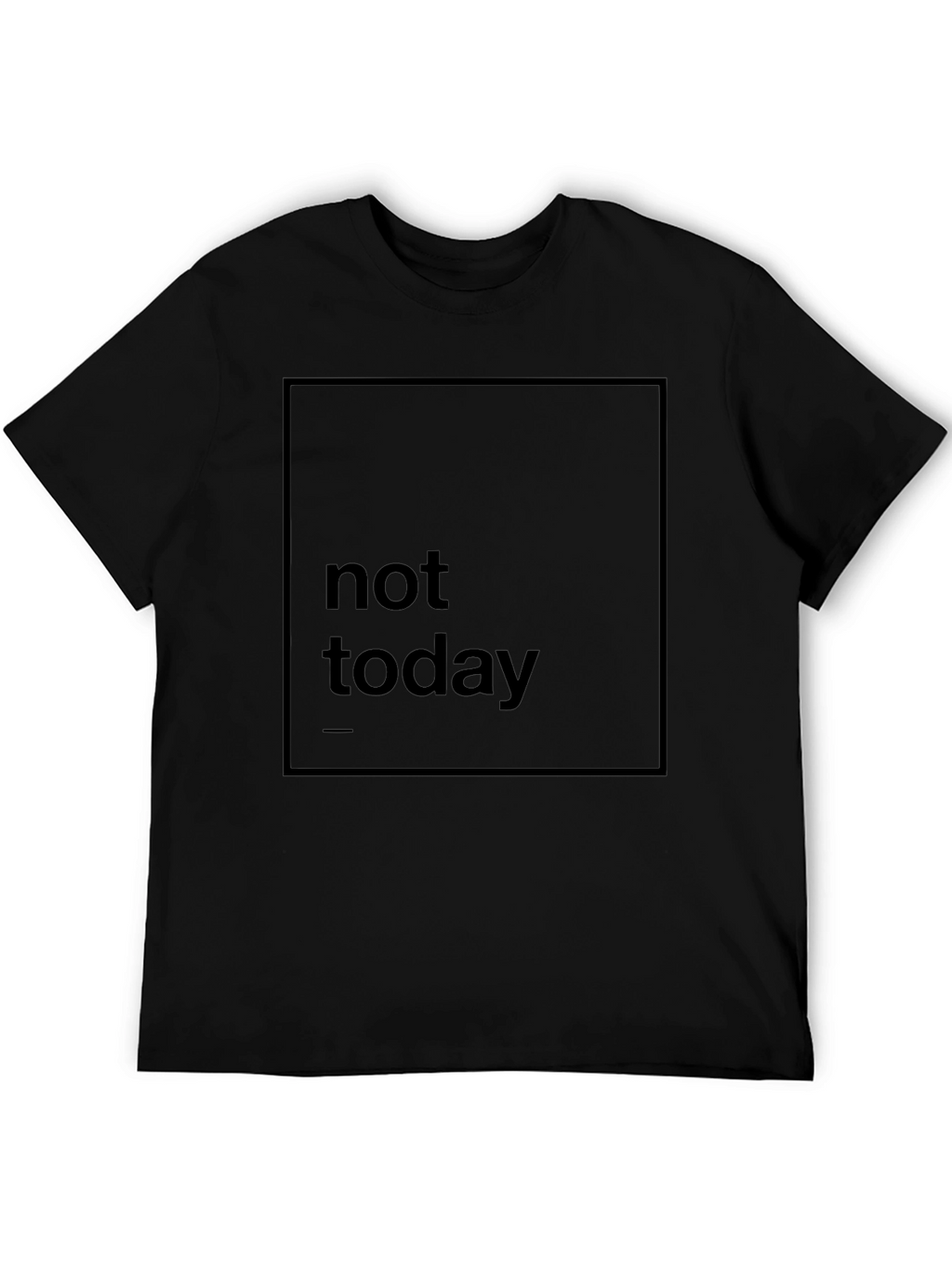 Not Today Graphic Print Black T-Shirt