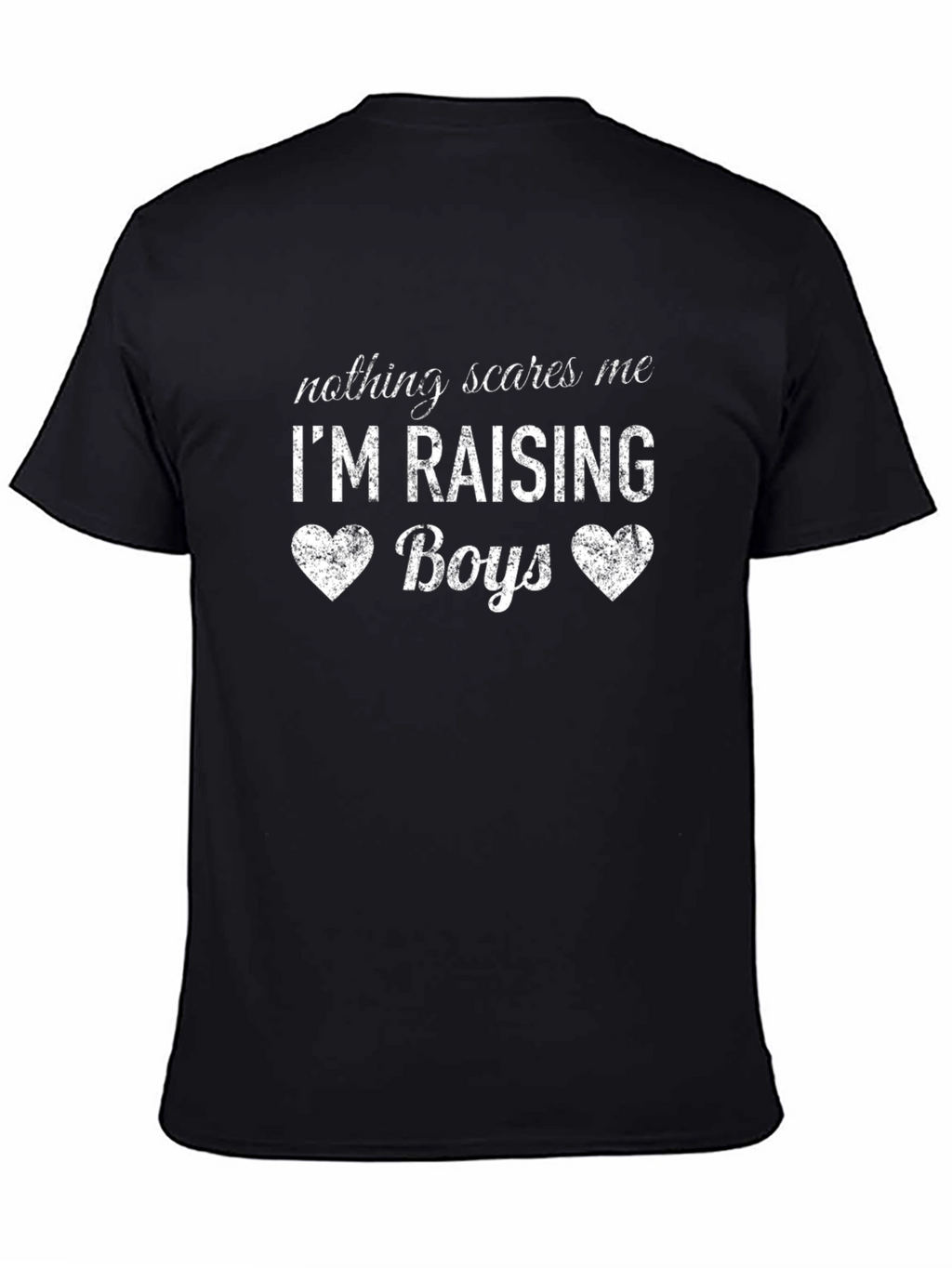 Nothing Scares Me Im Raising Boys Black T-Shirt