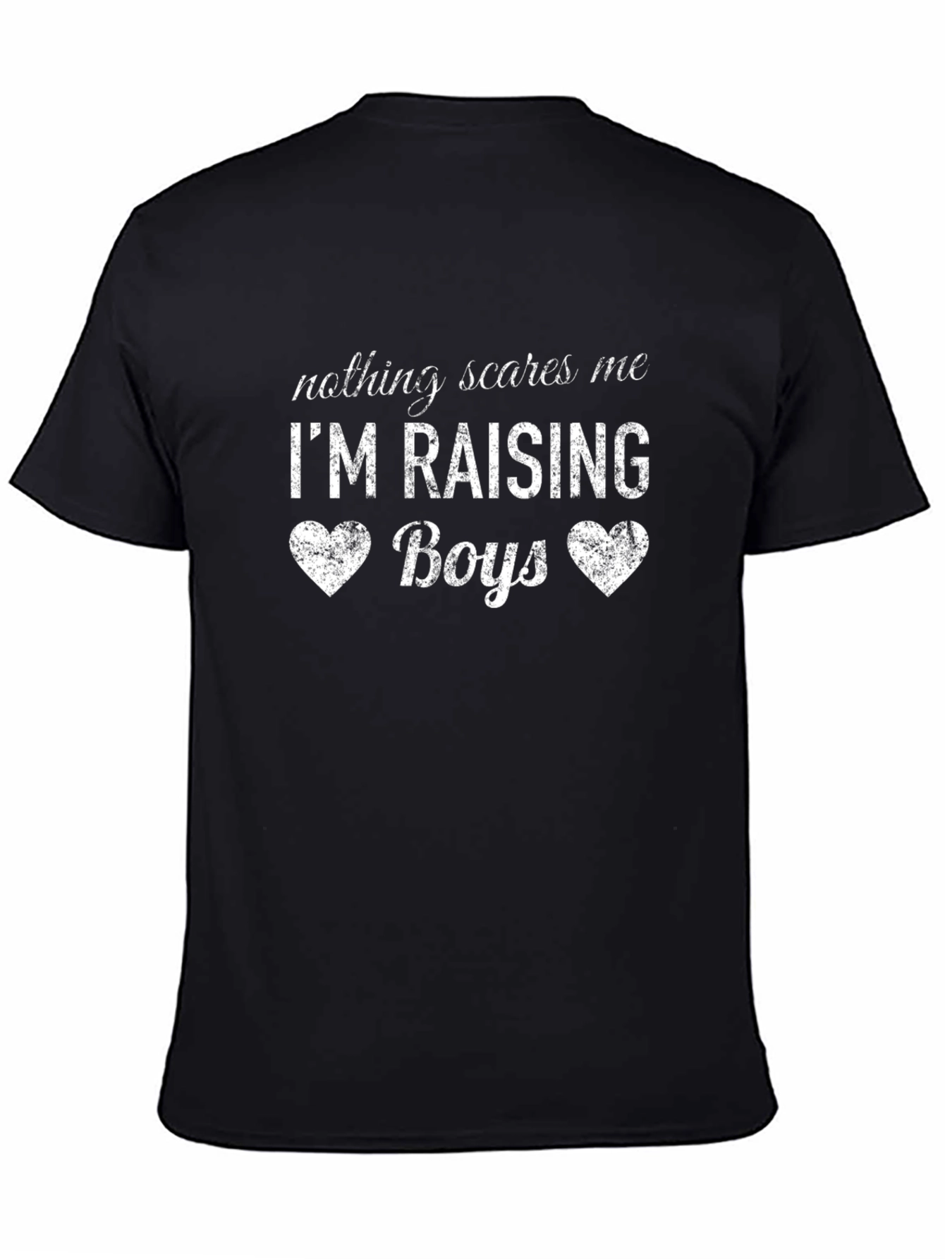 Nothing Scares Me Im Raising Boys Black T-Shirt
