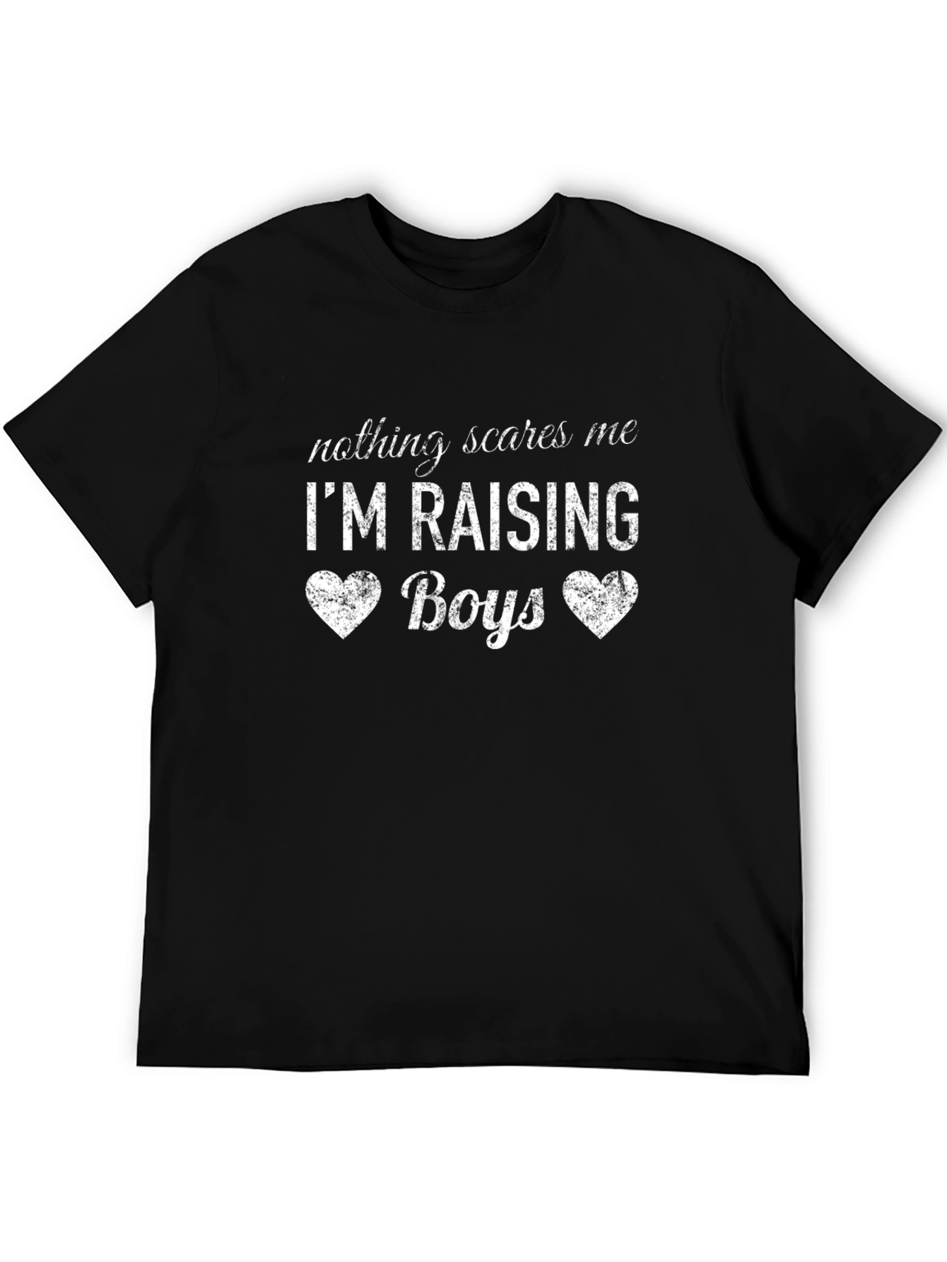 Nothing Scares Me Im Raising Boys Black T-Shirt