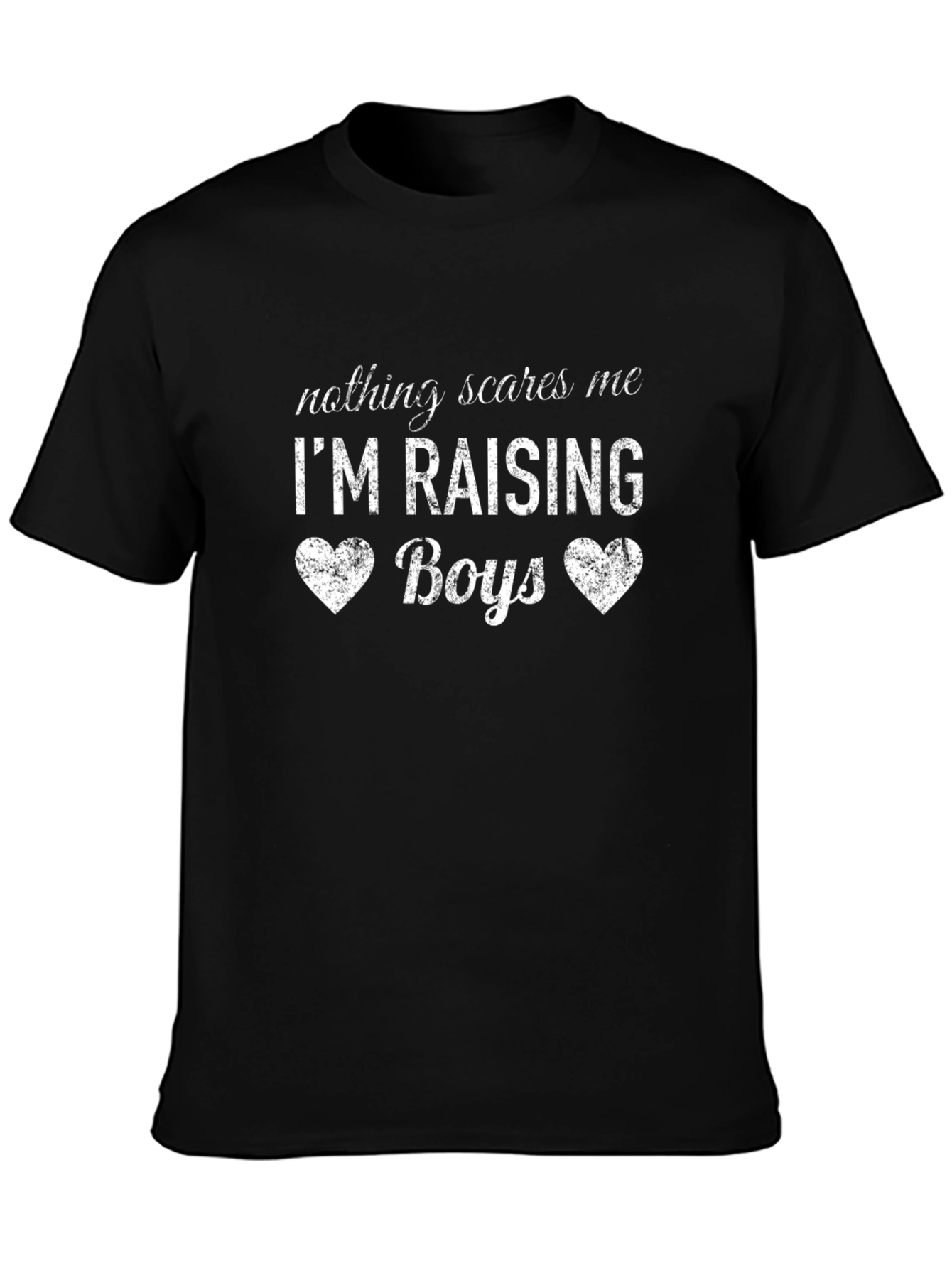Nothing Scares Me Im Raising Boys Black T-Shirt