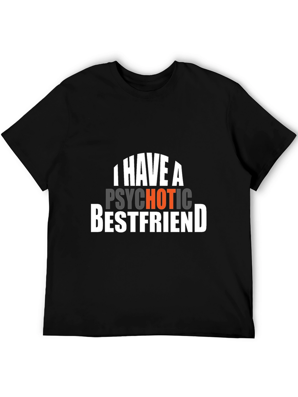 I Have A Psychotic Bestfriend Graphic Tee - Black