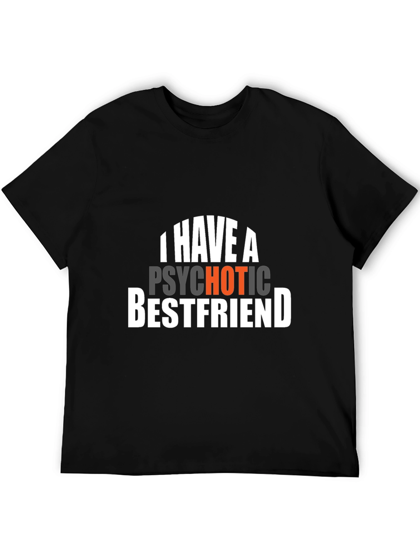 I Have A Psychotic Bestfriend Graphic Tee - Black