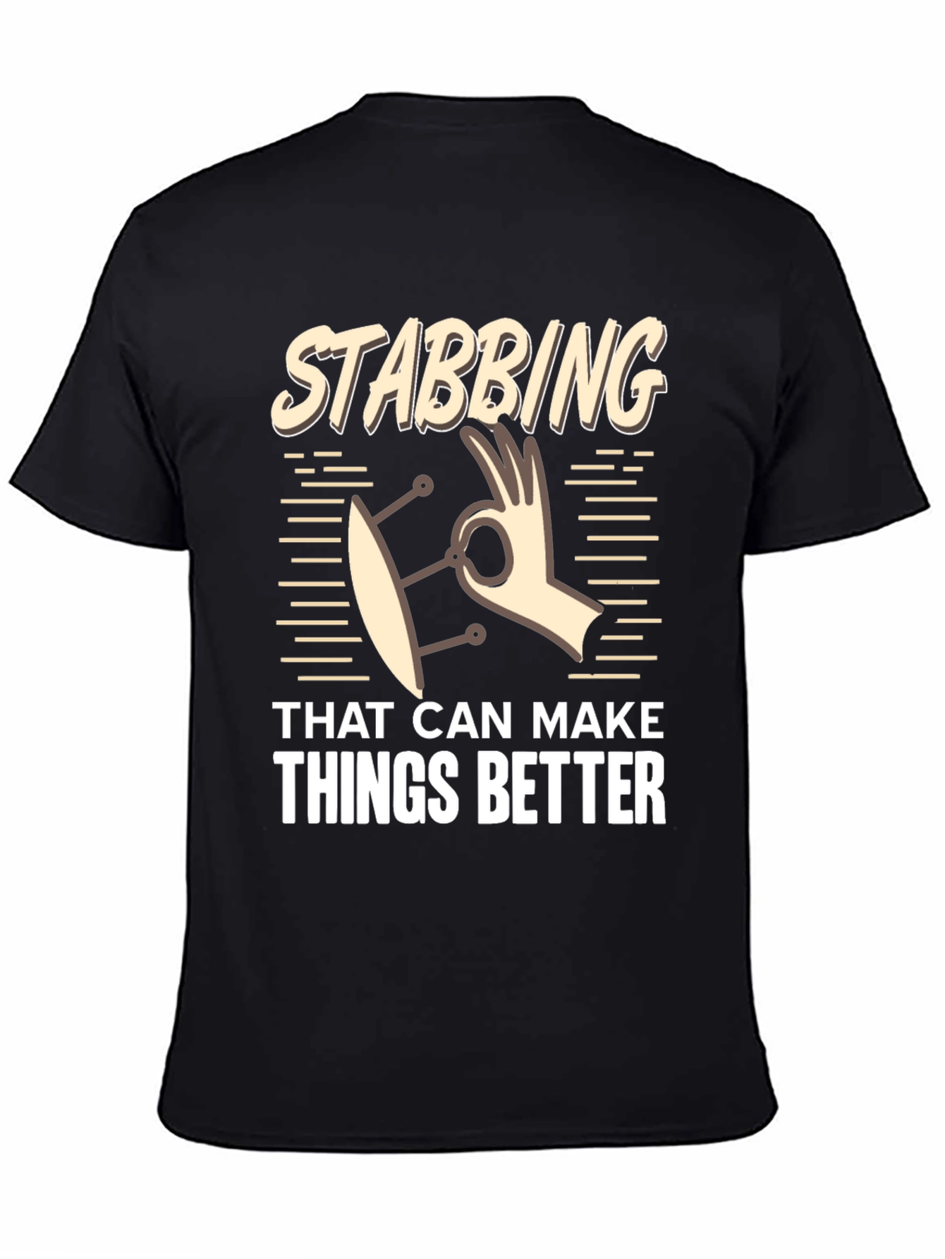 Stabbing That Can Make Things Better T-Shirt