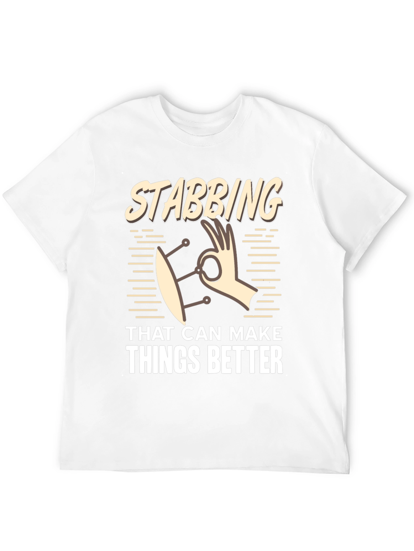 Stabbing That Can Make Things Better T-Shirt