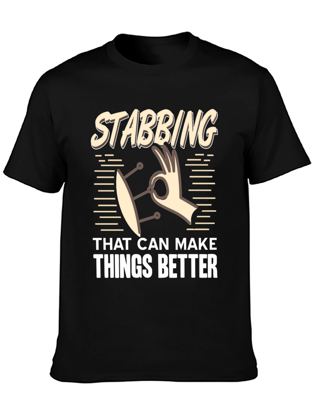 Stabbing That Can Make Things Better T-Shirt