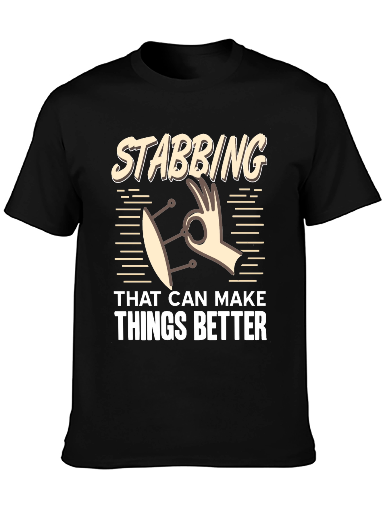 Stabbing That Can Make Things Better T-Shirt