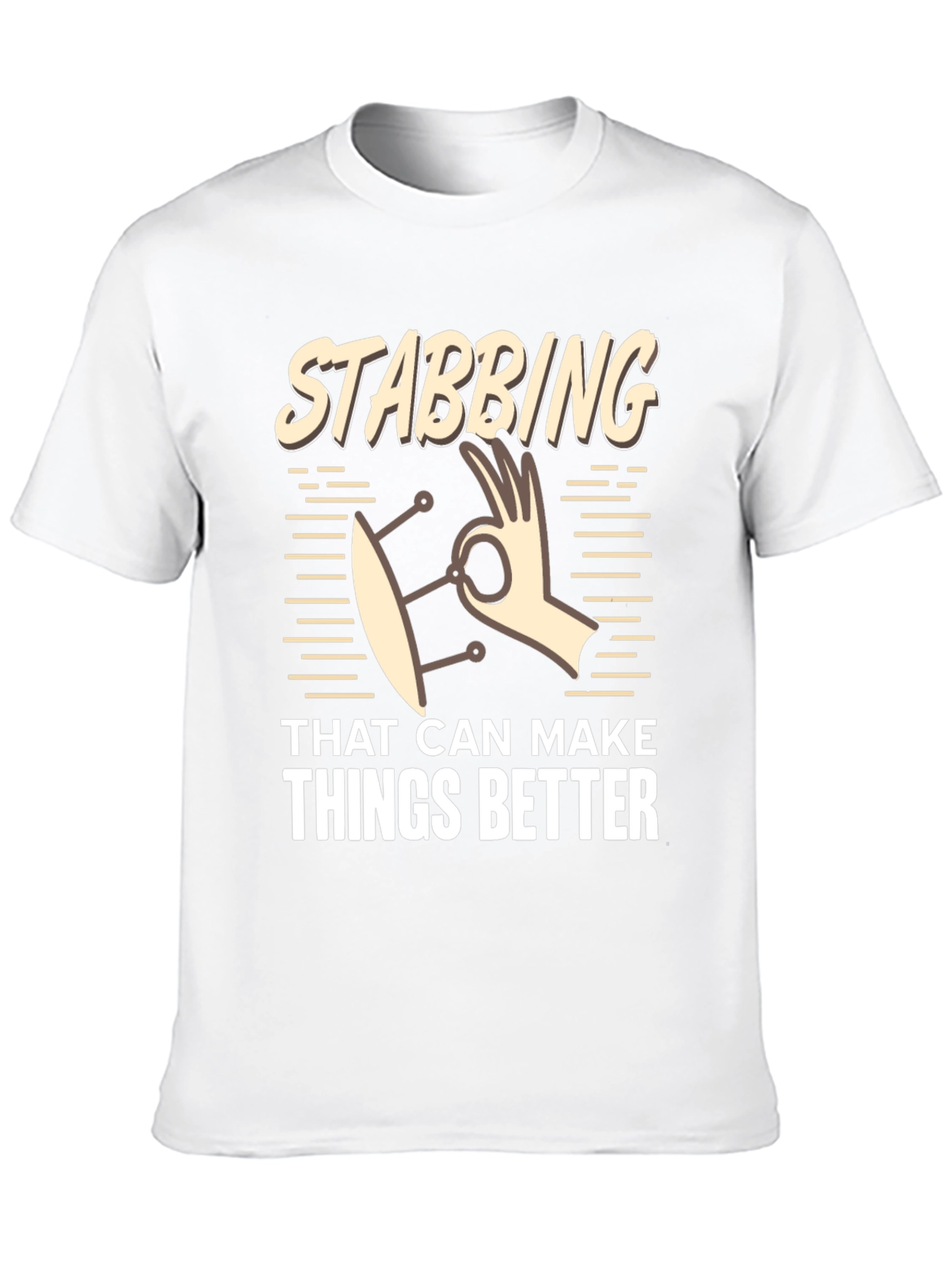 Stabbing That Can Make Things Better T-Shirt