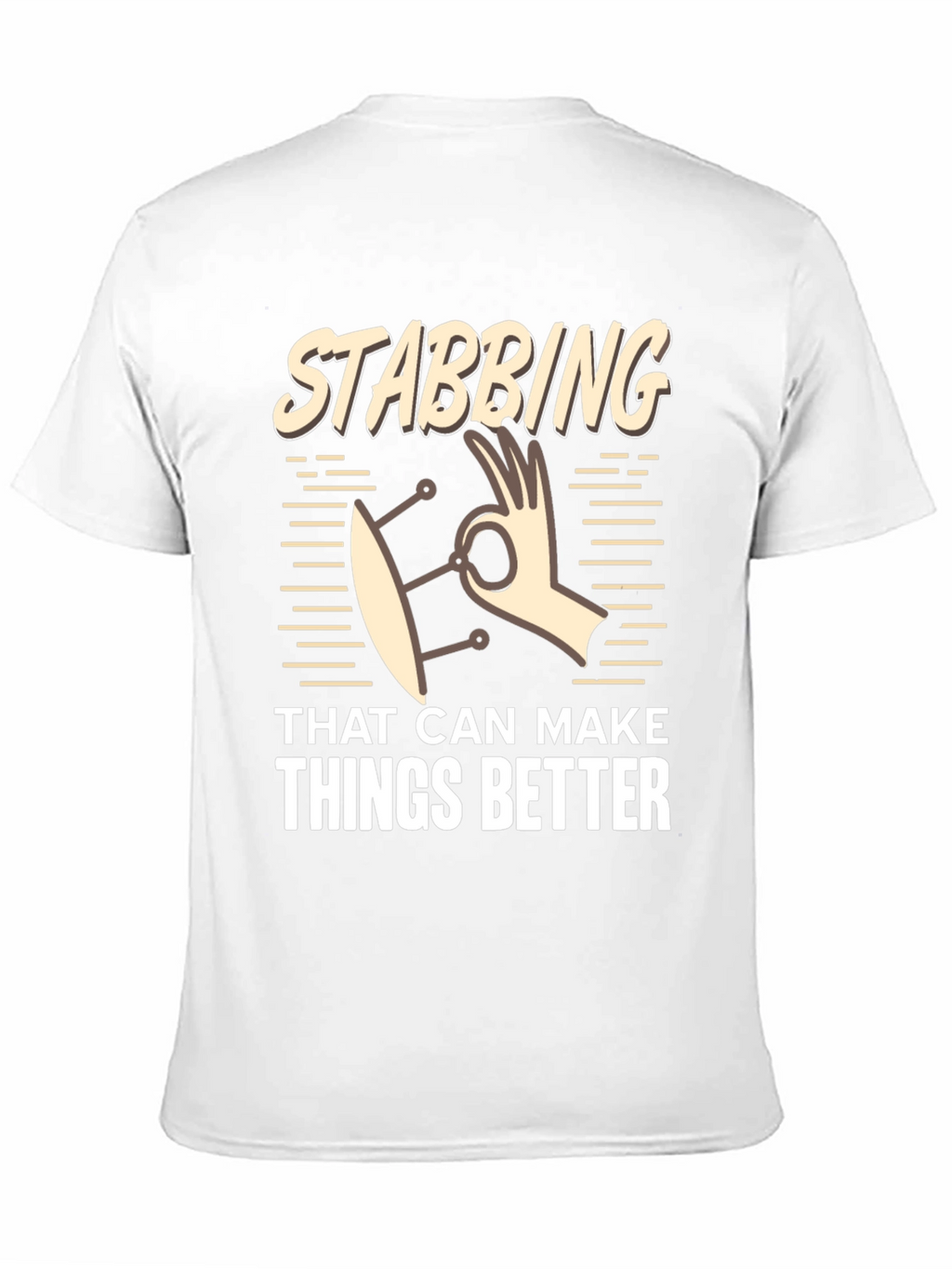 Stabbing That Can Make Things Better T-Shirt