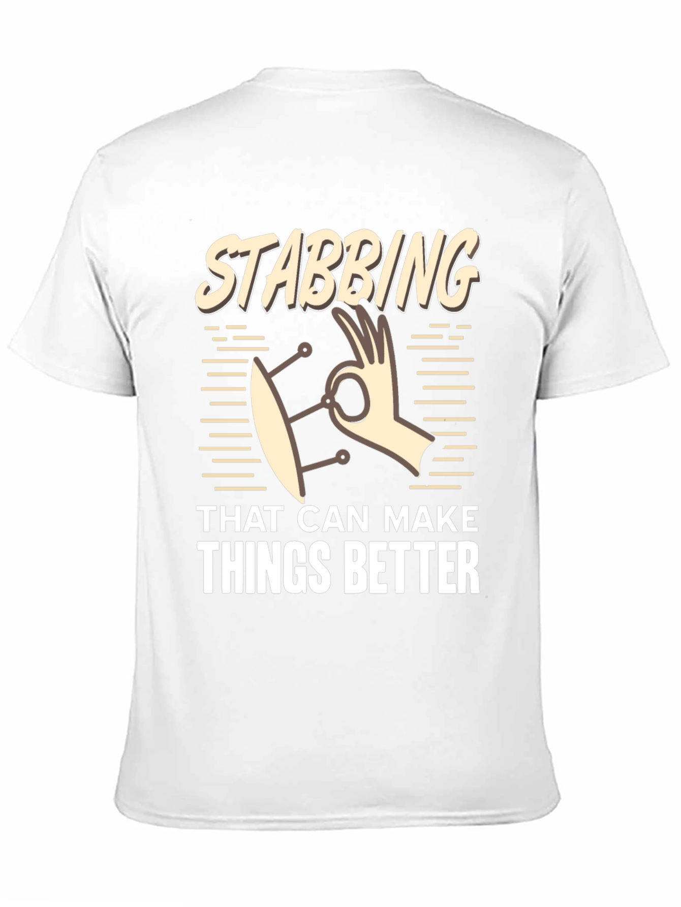 Stabbing That Can Make Things Better T-Shirt