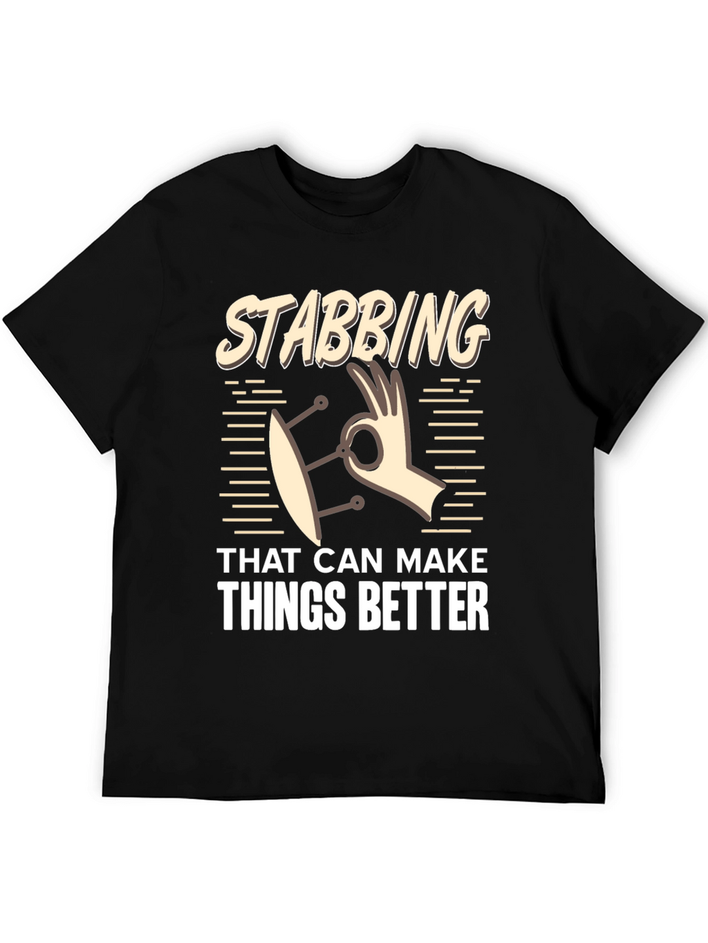 Stabbing That Can Make Things Better T-Shirt