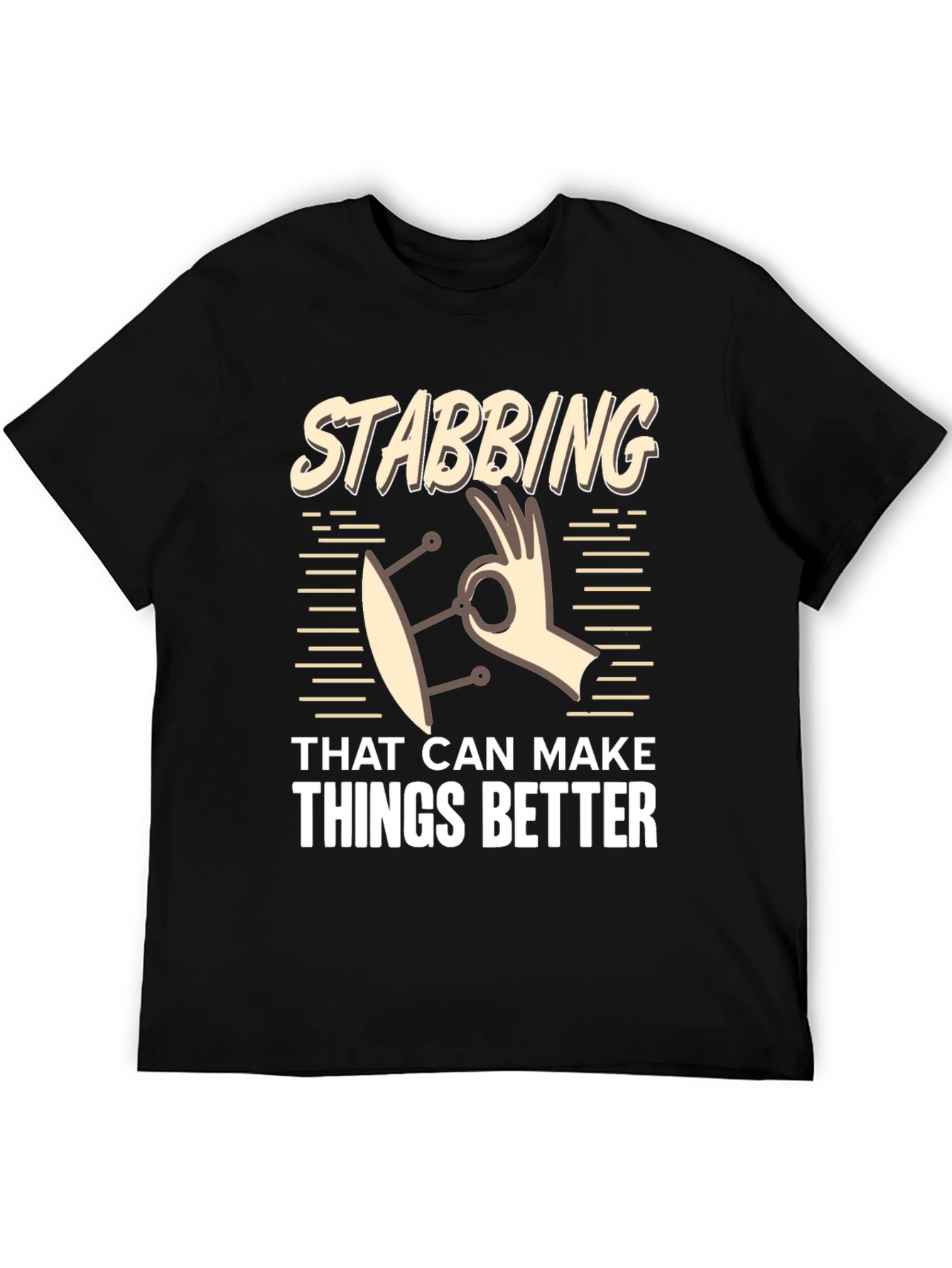 Stabbing That Can Make Things Better T-Shirt