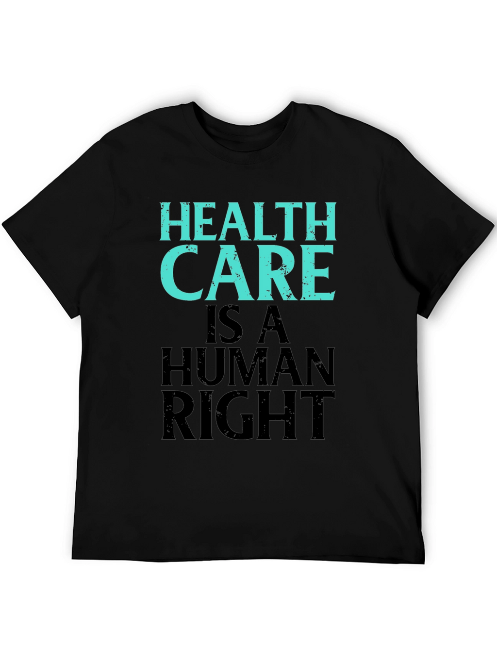 Health Care Is A Human Right Graphic Tee