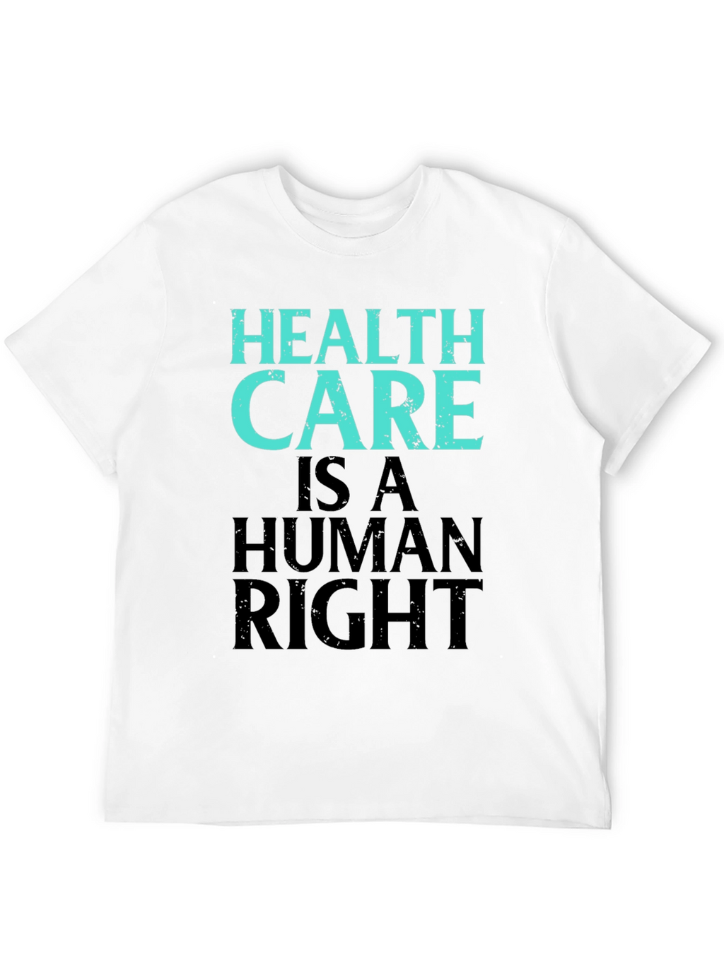 Health Care Is A Human Right Graphic Tee