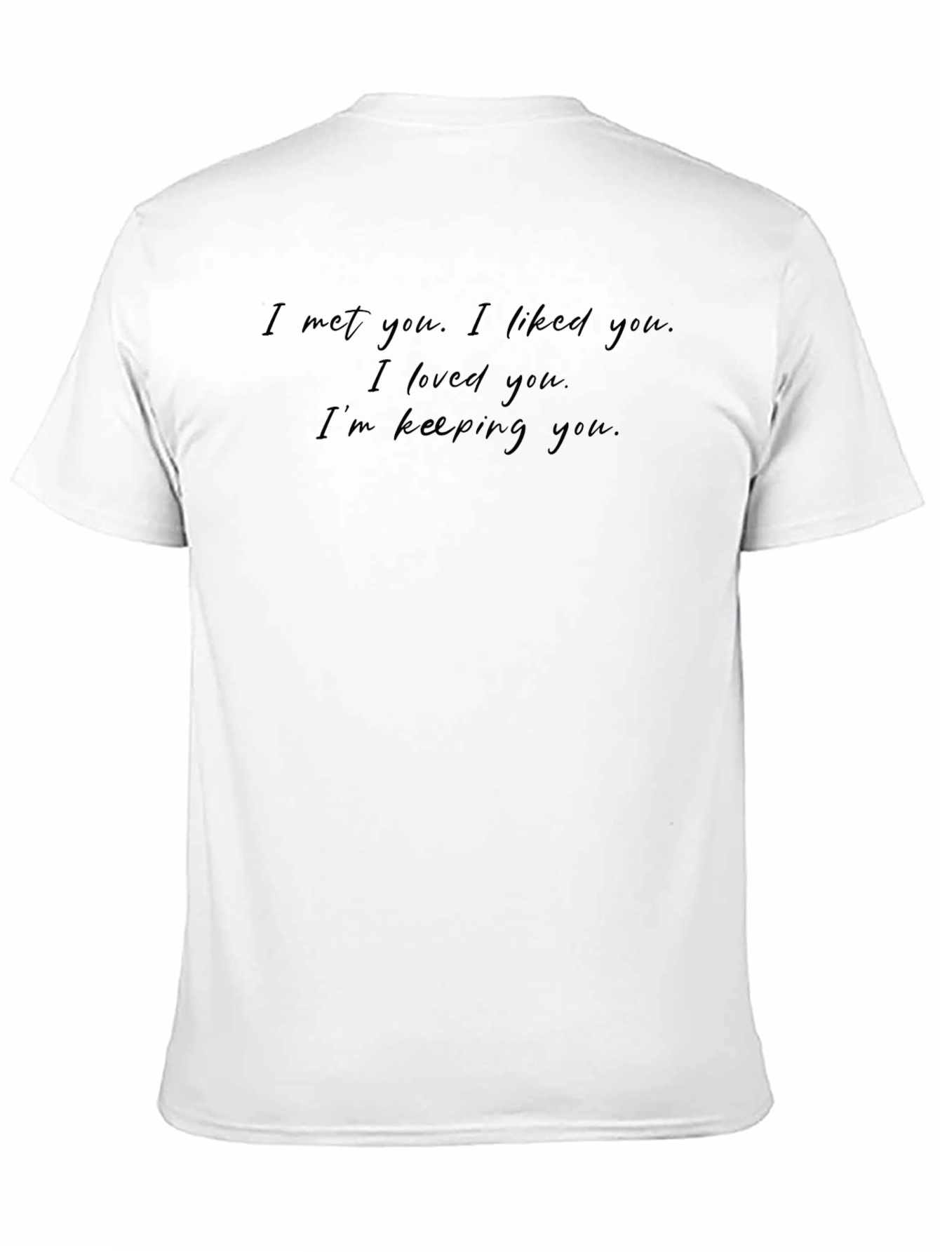 I Met You T-Shirt Funny Love Tee