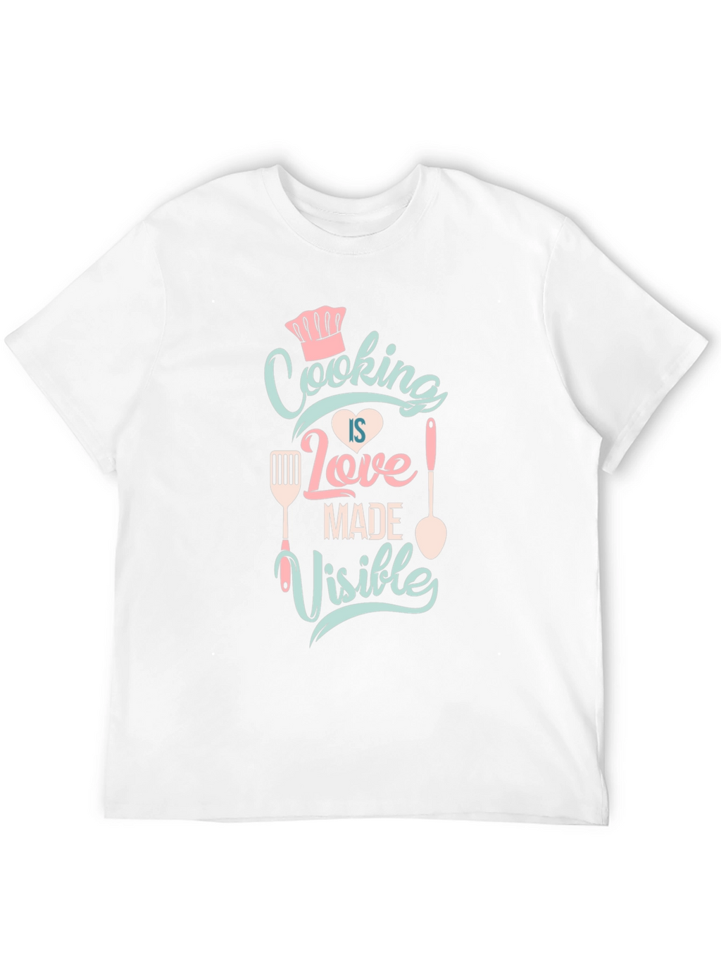 Cooking Is Love Made Visible T-Shirt