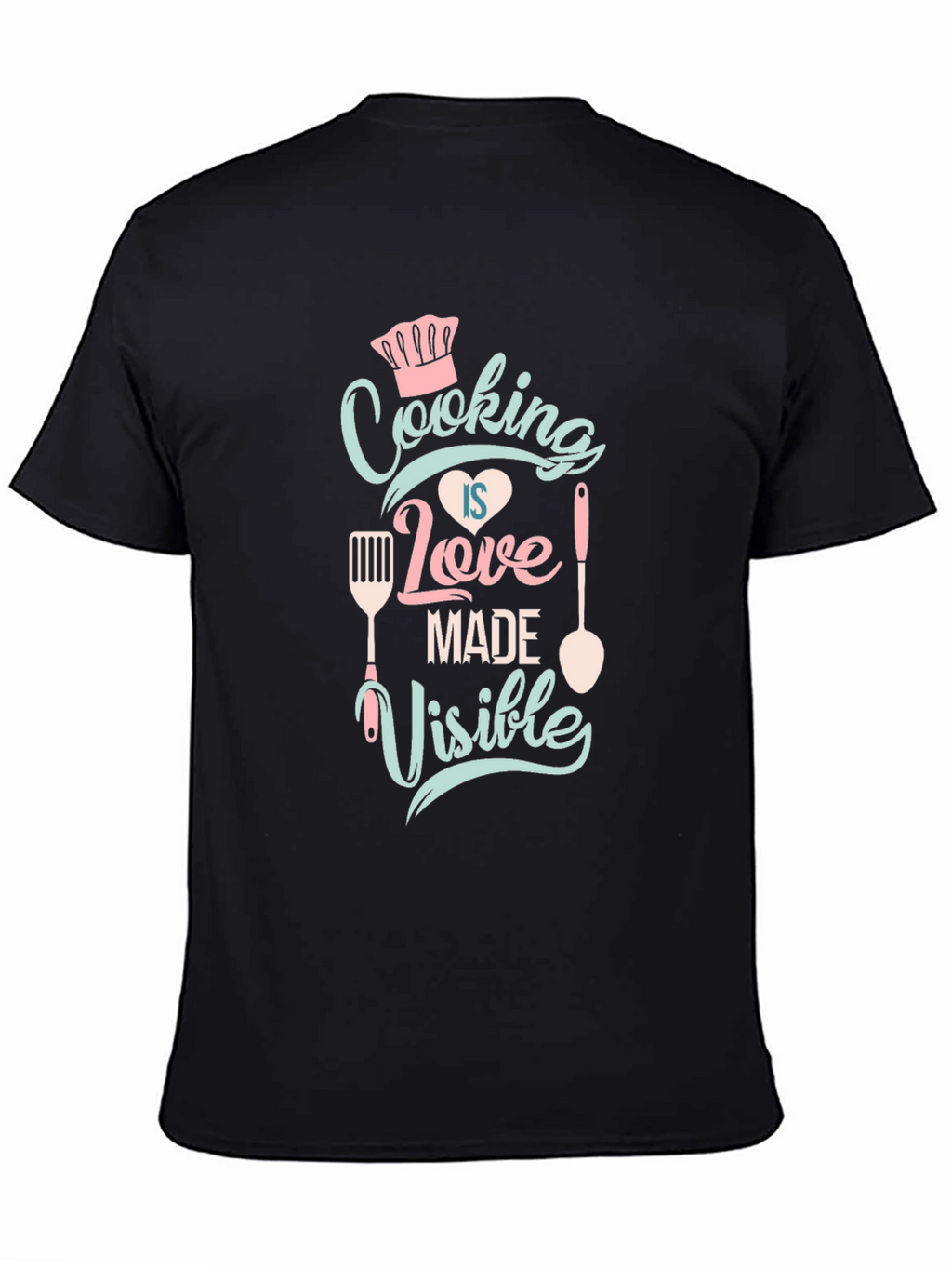 Cooking Is Love Made Visible T-Shirt