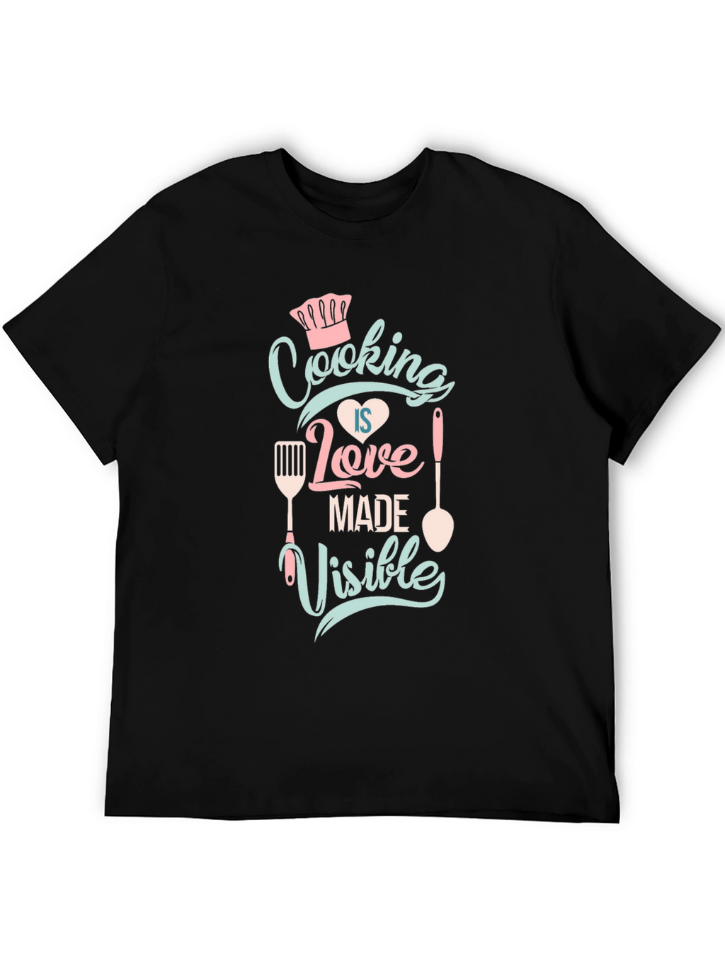 Cooking Is Love Made Visible T-Shirt