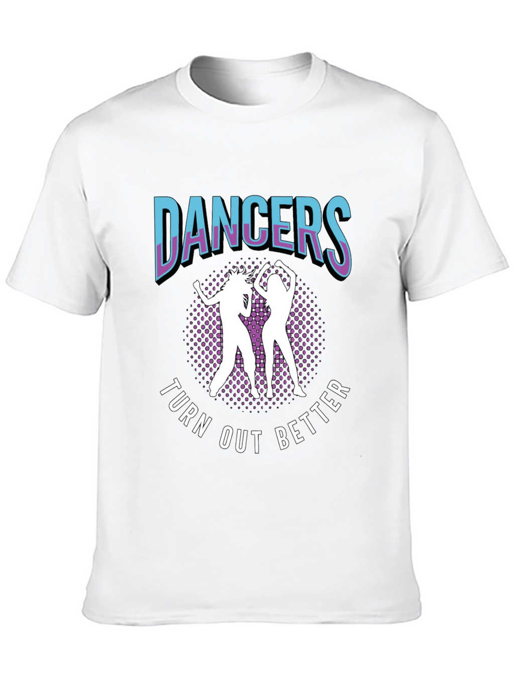 Dancers Turn Out Better Graphic Tee
