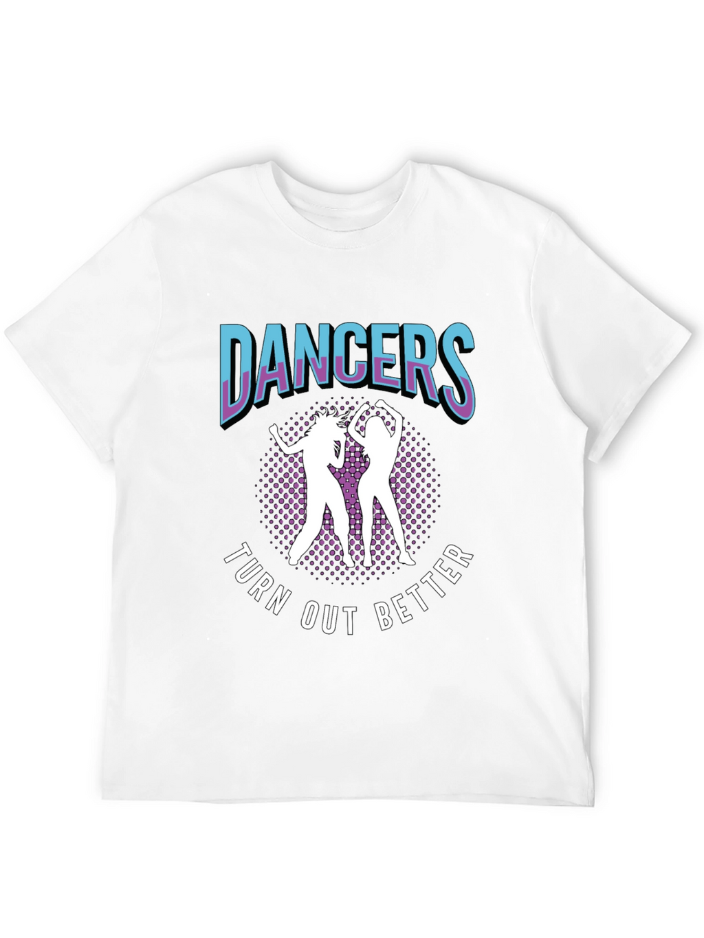 Dancers Turn Out Better Graphic Tee