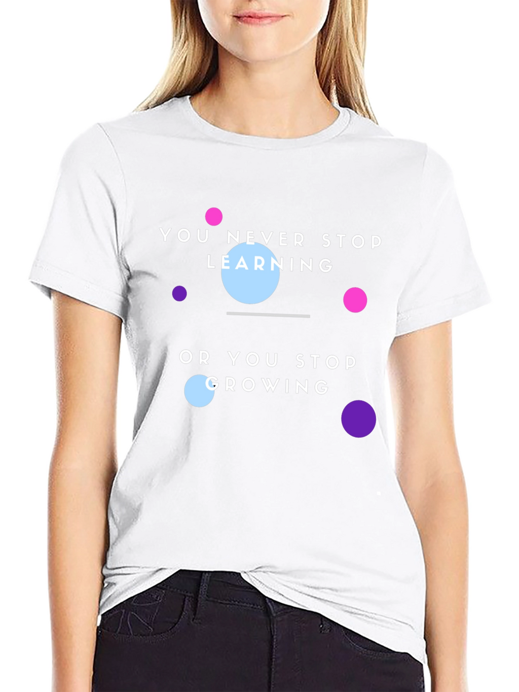 Motivational T-Shirt: You Never Stop Learning