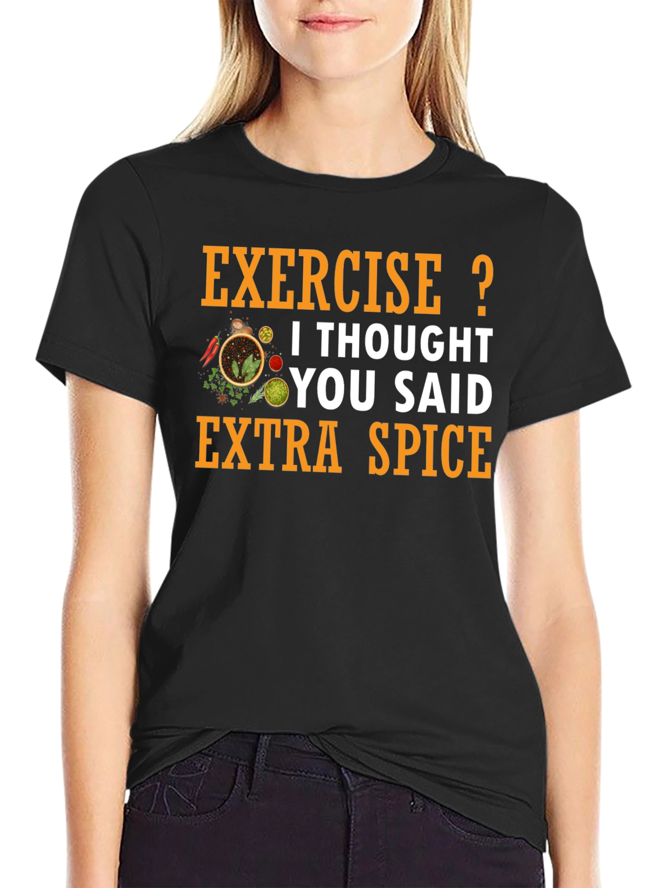 Spice T-Shirt: Exercise? Extra Spice!