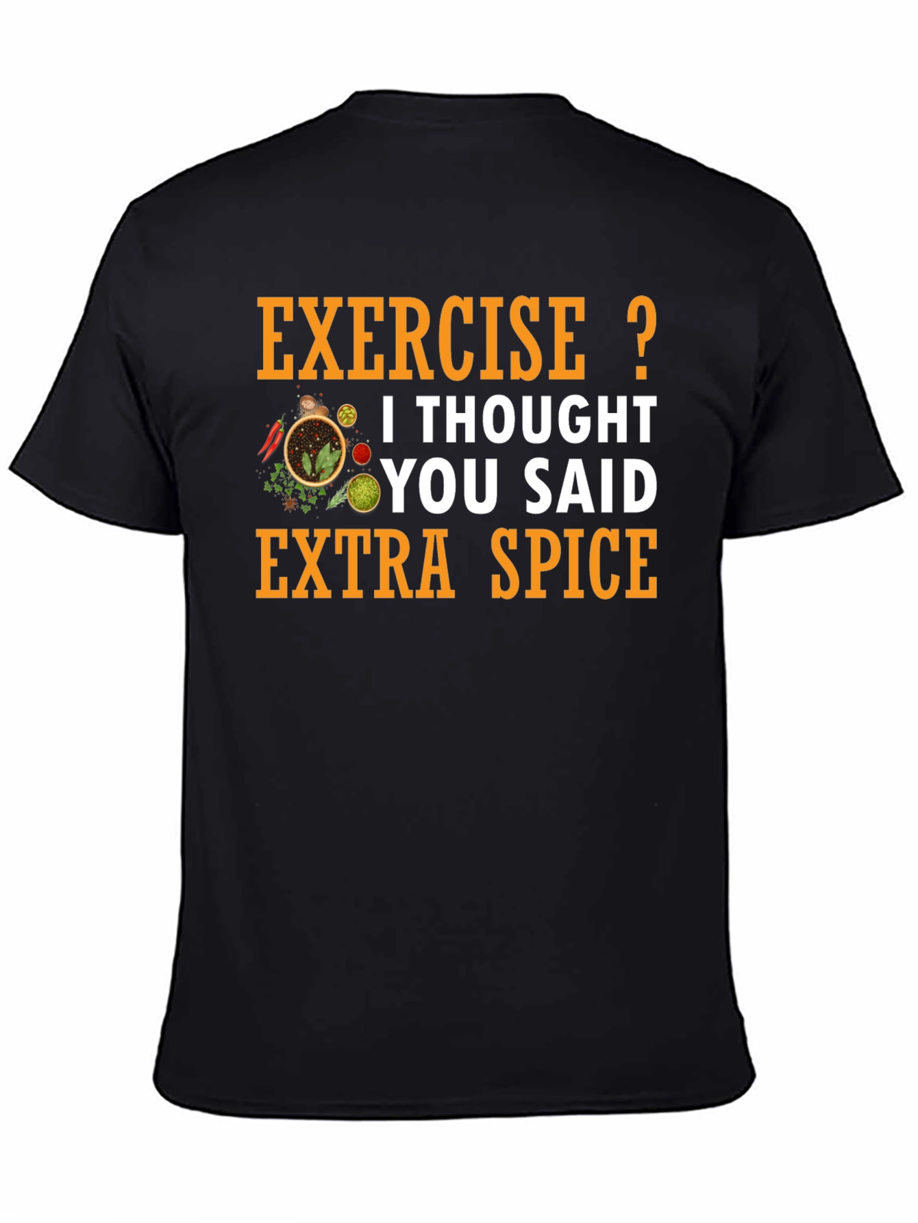 Spice T-Shirt: Exercise? Extra Spice!