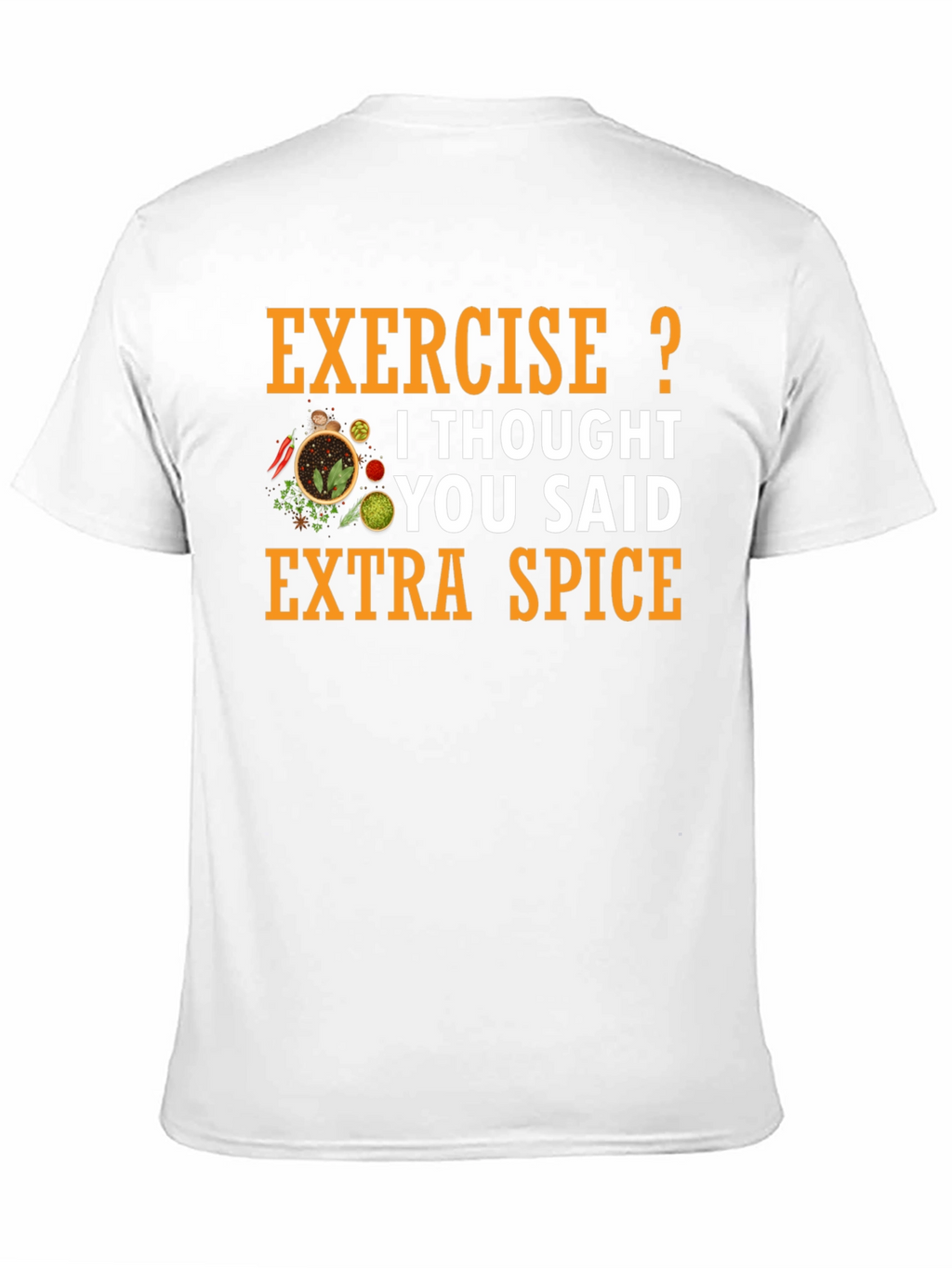 Spice T-Shirt: Exercise? Extra Spice!