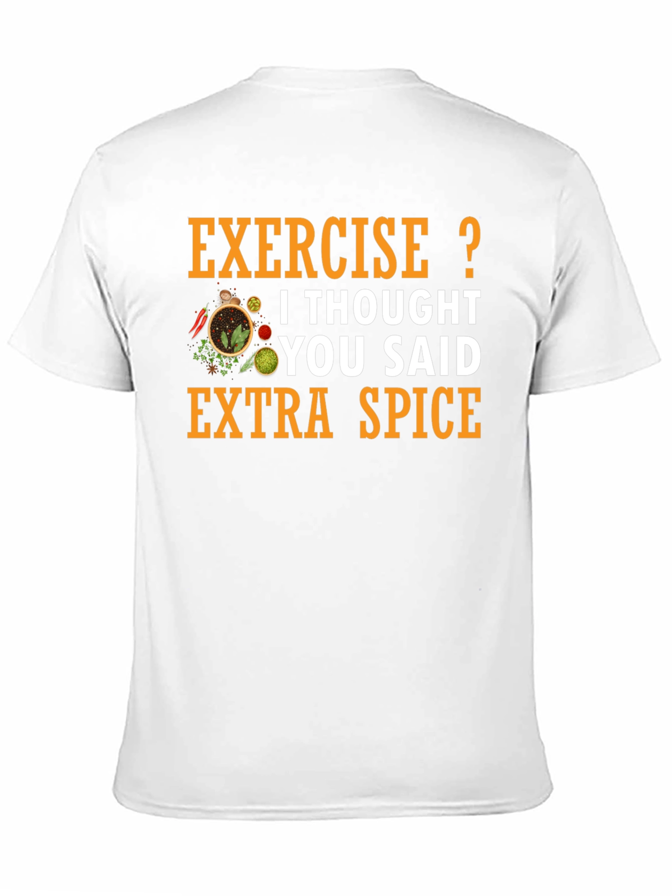 Spice T-Shirt: Exercise? Extra Spice!
