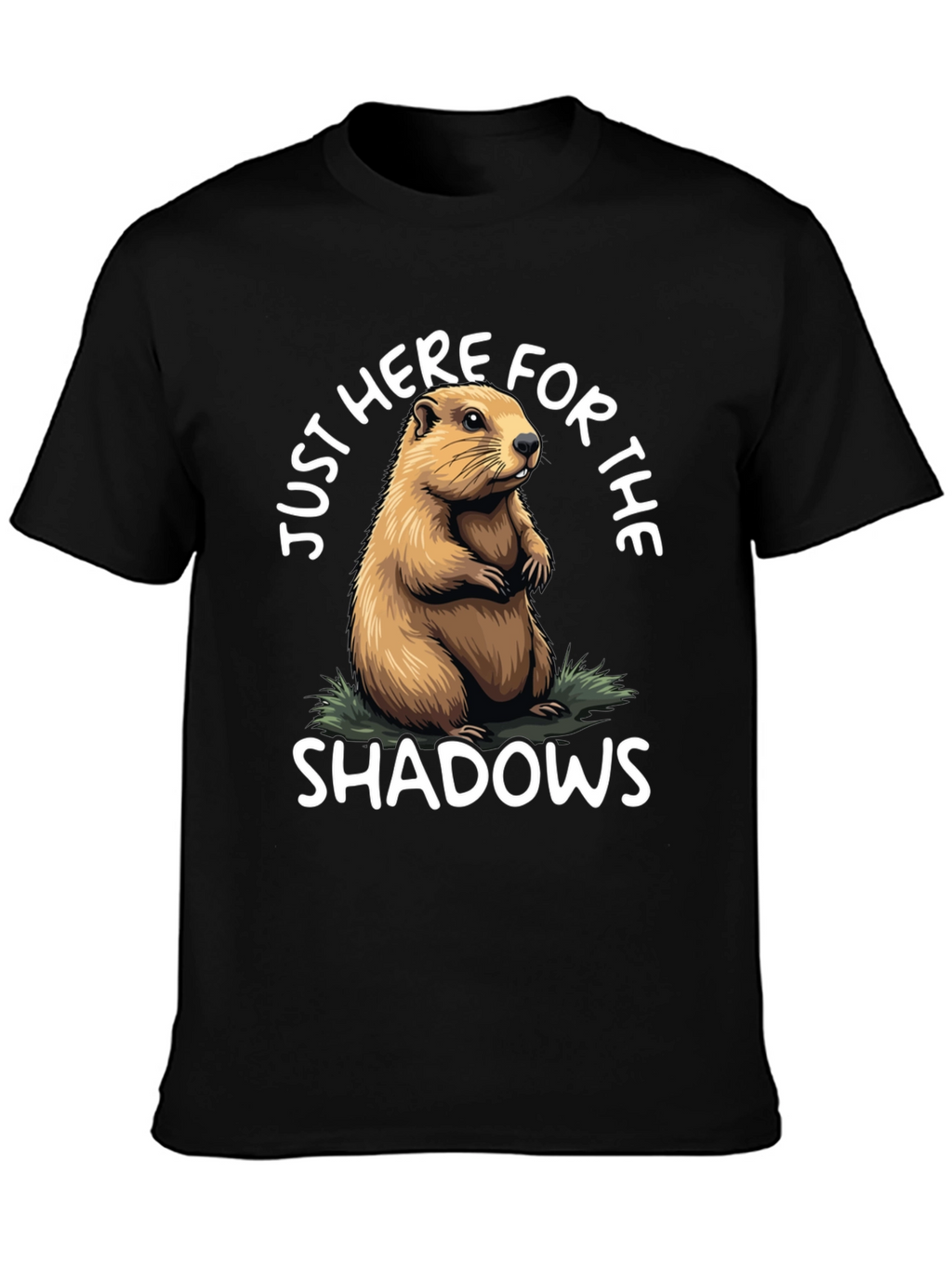 Groundhog Day T-Shirt: Just Here for Shadows!