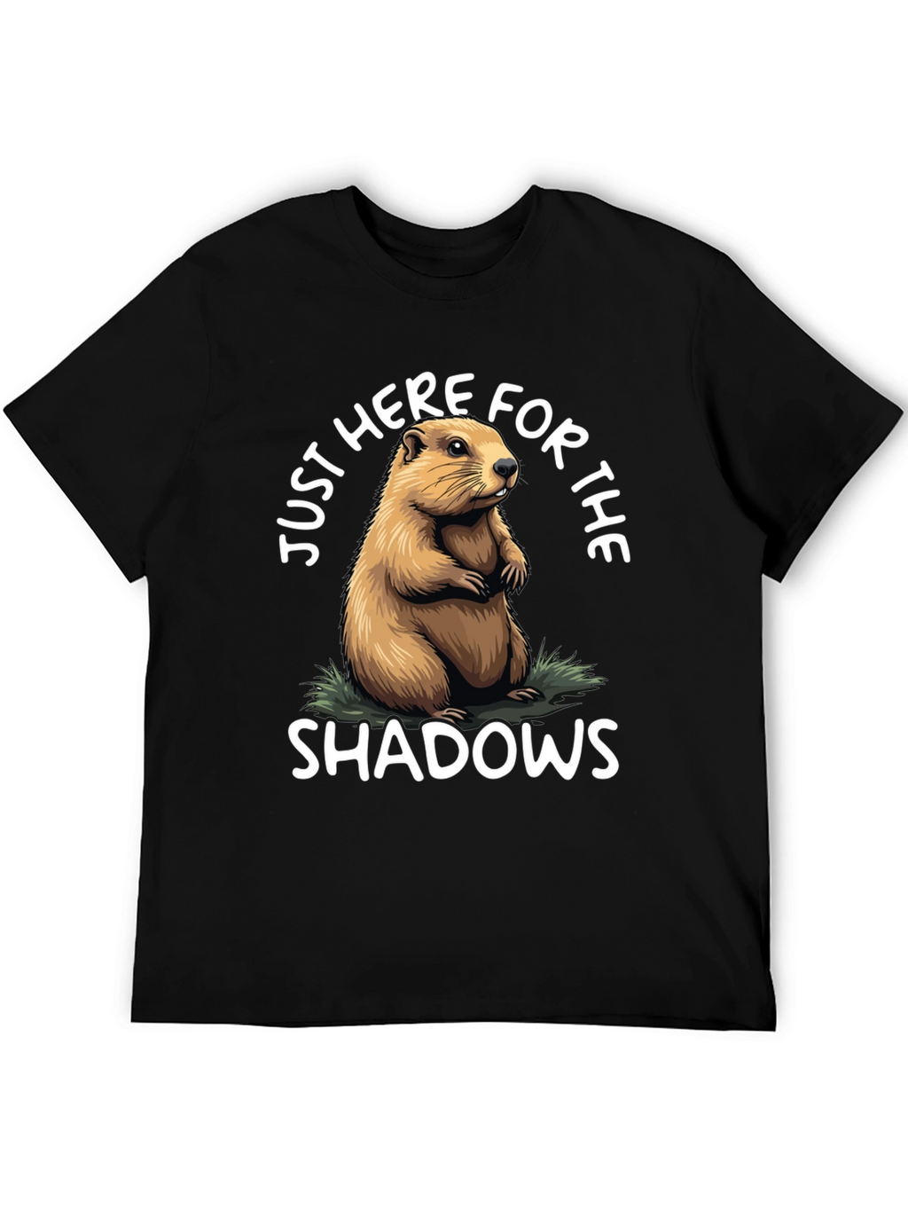 Groundhog Day T-Shirt: Just Here for Shadows!