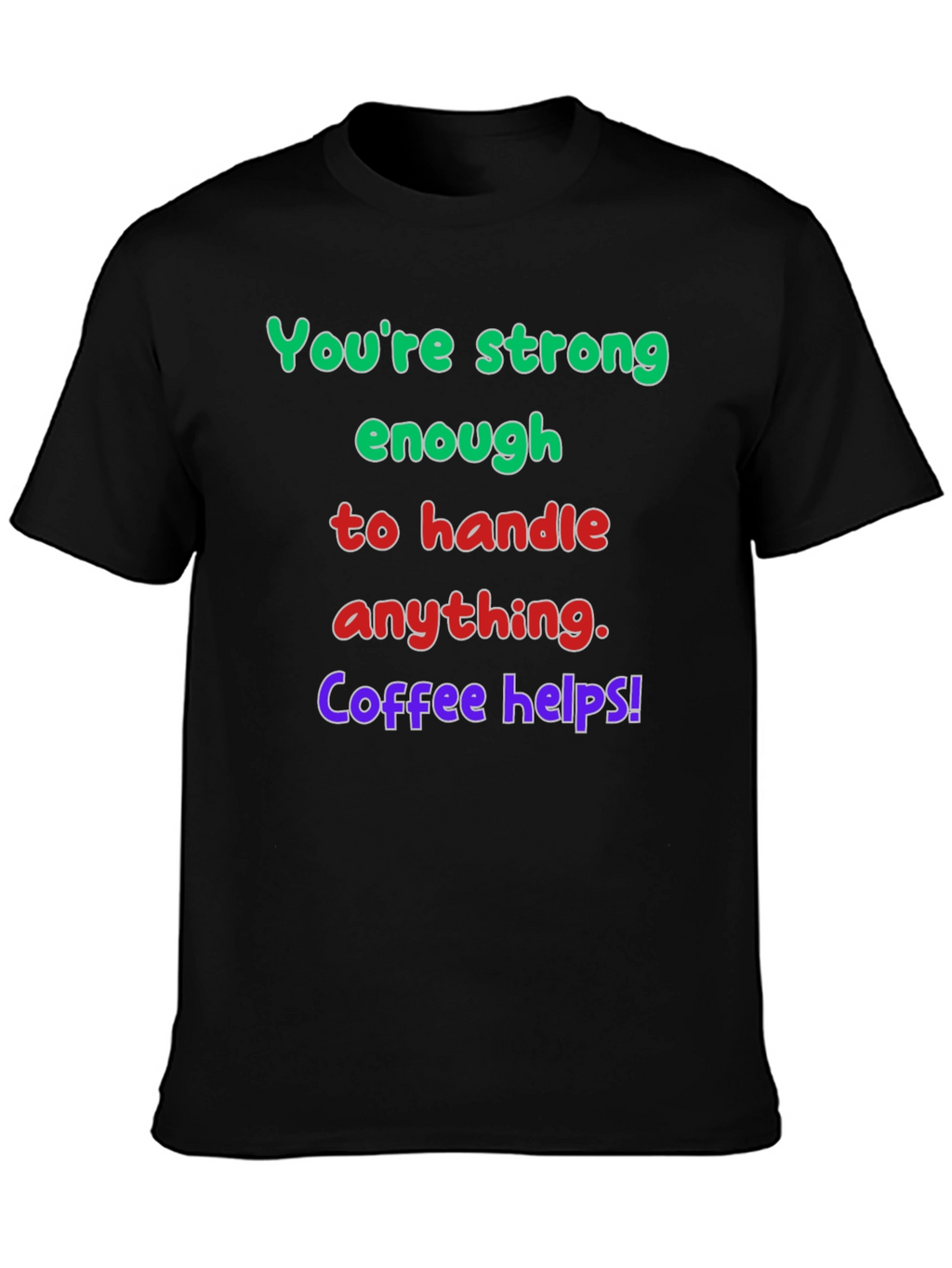 Strong Enough Coffee Helps Graphic T-Shirt