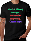 Strong Enough Coffee Helps Graphic T-Shirt