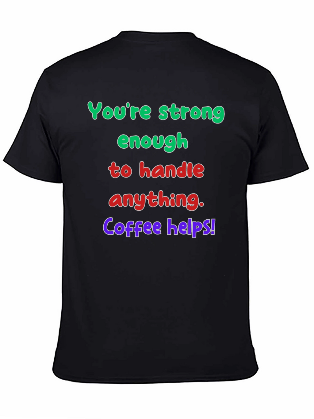Strong Enough Coffee Helps Graphic T-Shirt