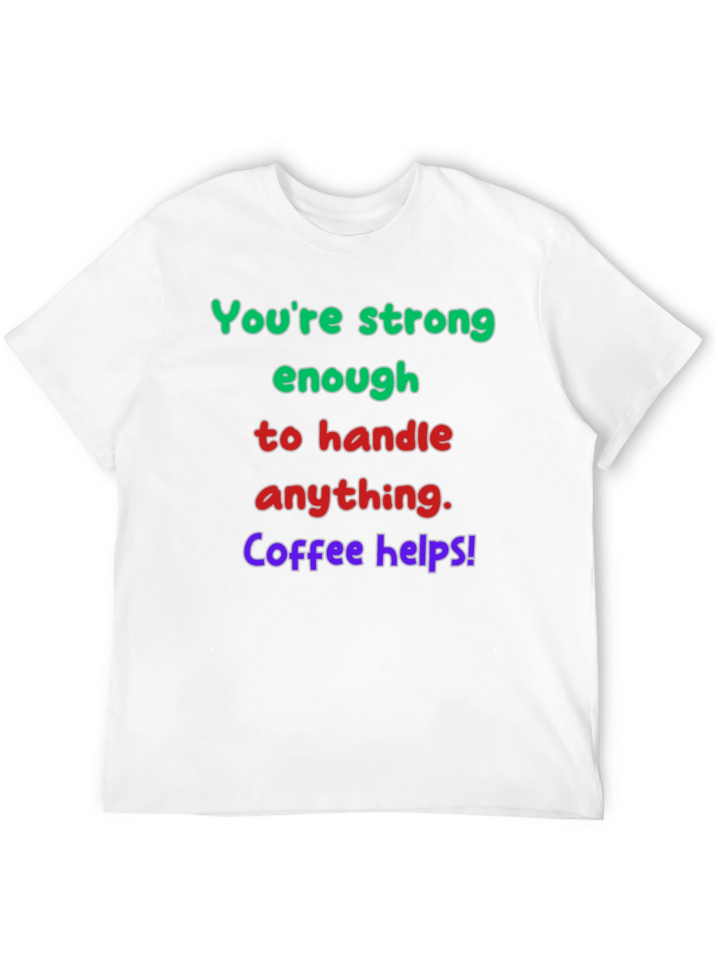 Strong Enough Coffee Helps Graphic T-Shirt