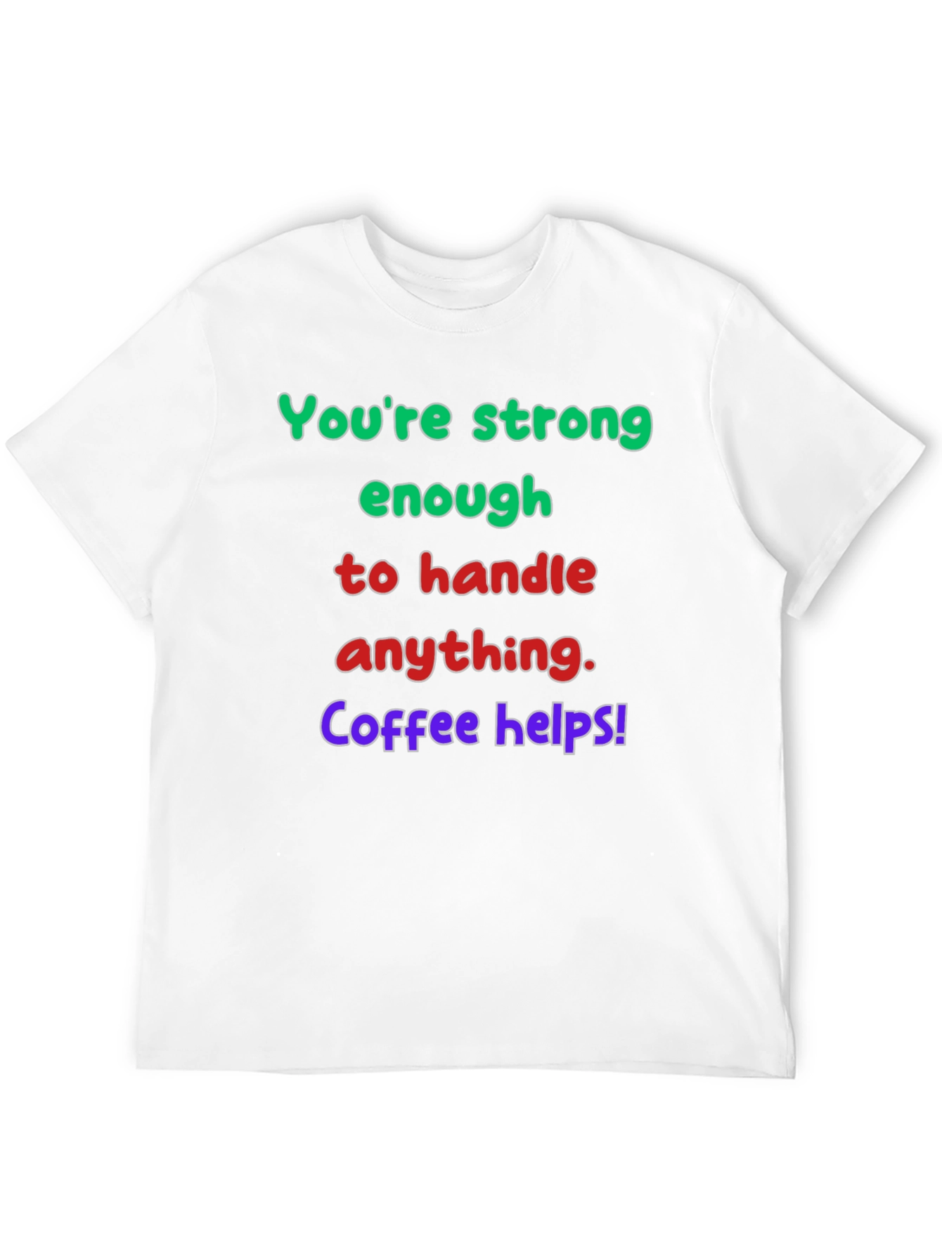 Strong Enough Coffee Helps Graphic T-Shirt